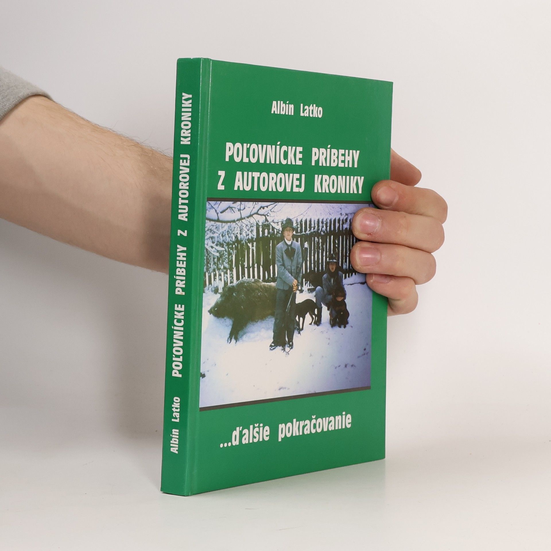 Albín Latko Poľovnícke príbehy z autorovej kroniky