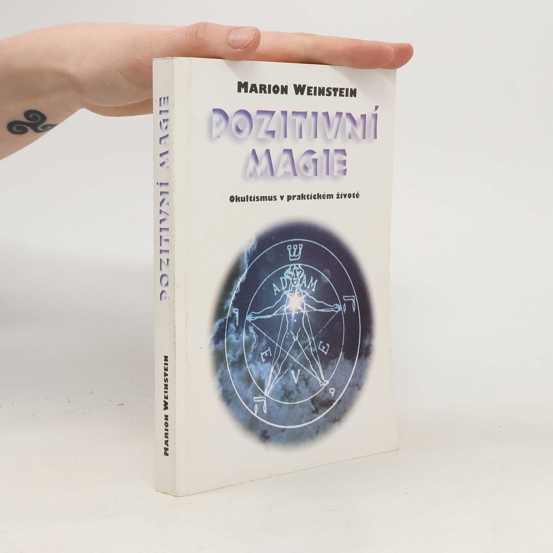 Marion Weinstein Pozitivní magie. Okultismus v praktickém životě