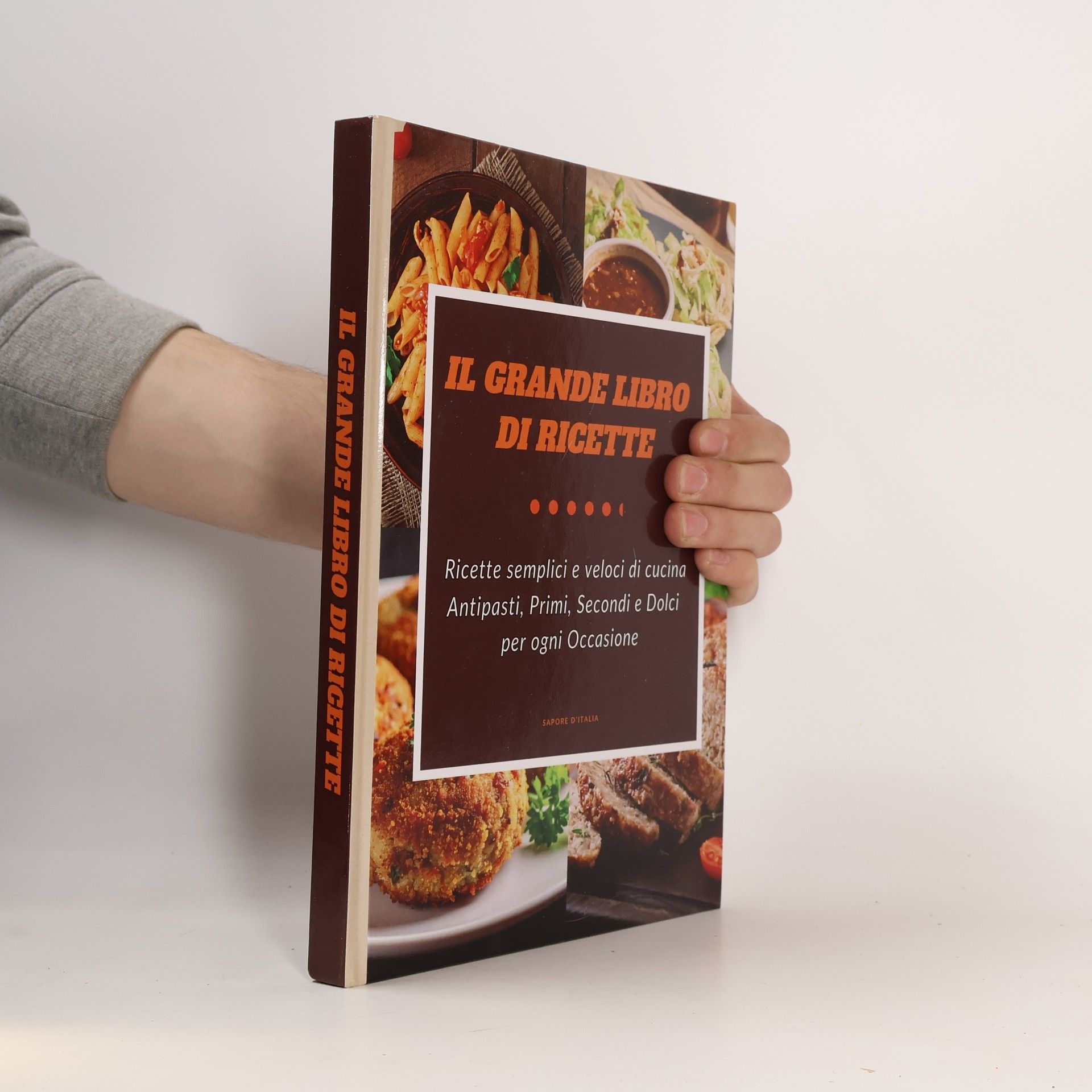 Sapore d'Italia Cucina facile e gustosa - 1: Il grande libro di ricette