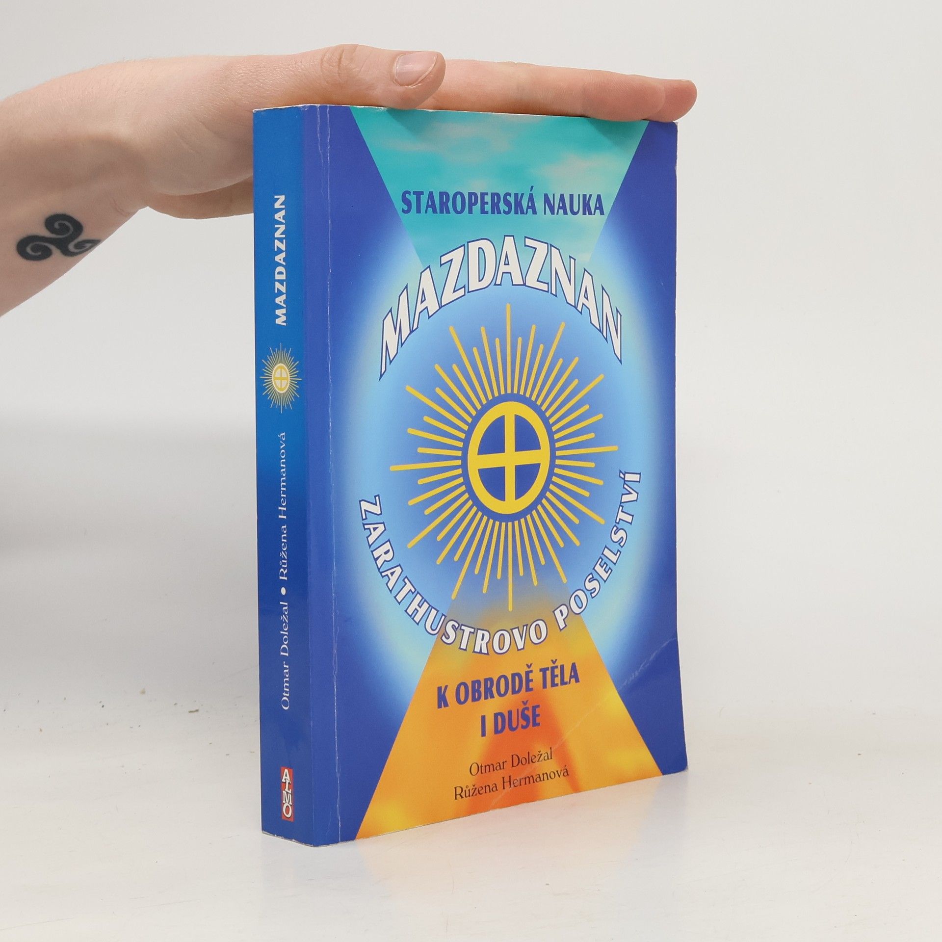 Otmar Doležal Staroperská nauka Mazdaznan - Zarathustrovo poselství k obrodě těla i duše