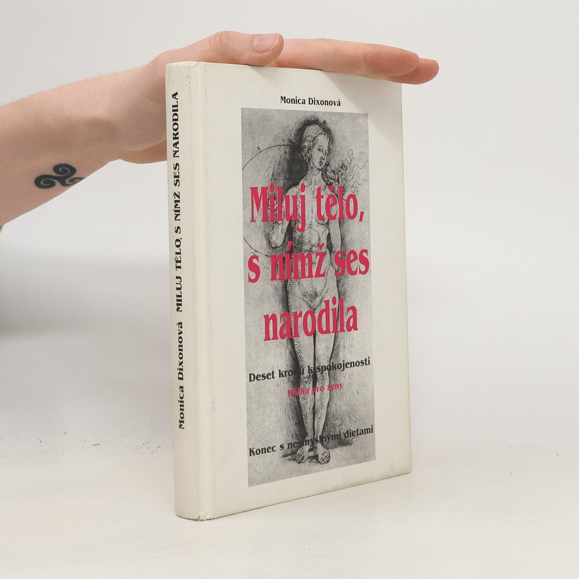 Monica A. Dixon Miluj tělo, s nímž ses narodila. Deset kroků k spokojenosti