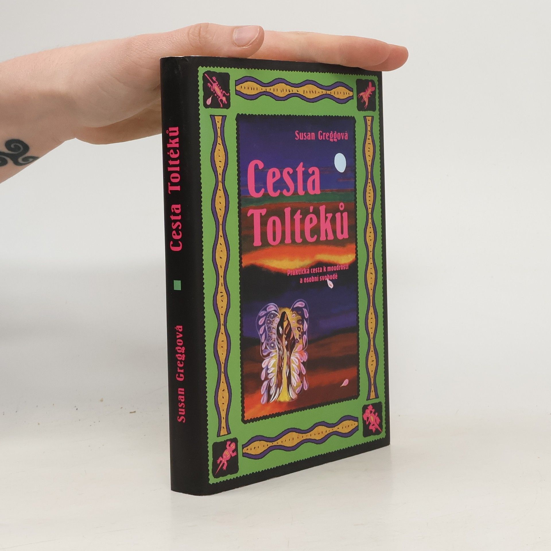Susan Gregg Cesta Toltéků : praktická cesta k moudrosti a osobní svobodě