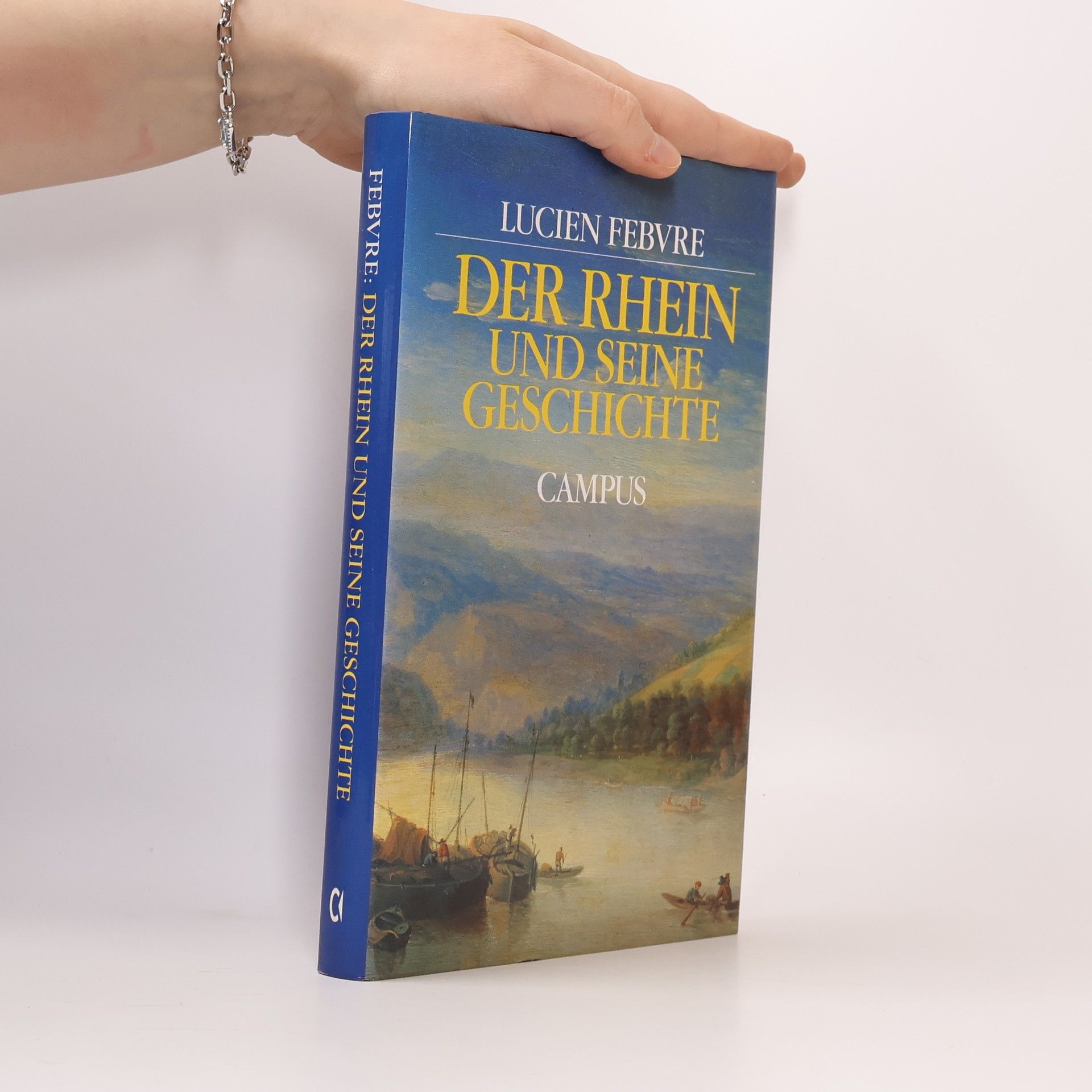 Lucien Febvre Der Rhein und seine Geschichte