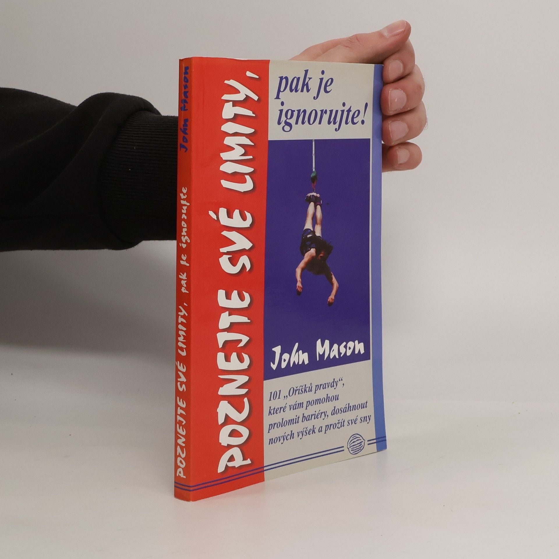 John Mason Poznejte své limity, pak je ignorujte