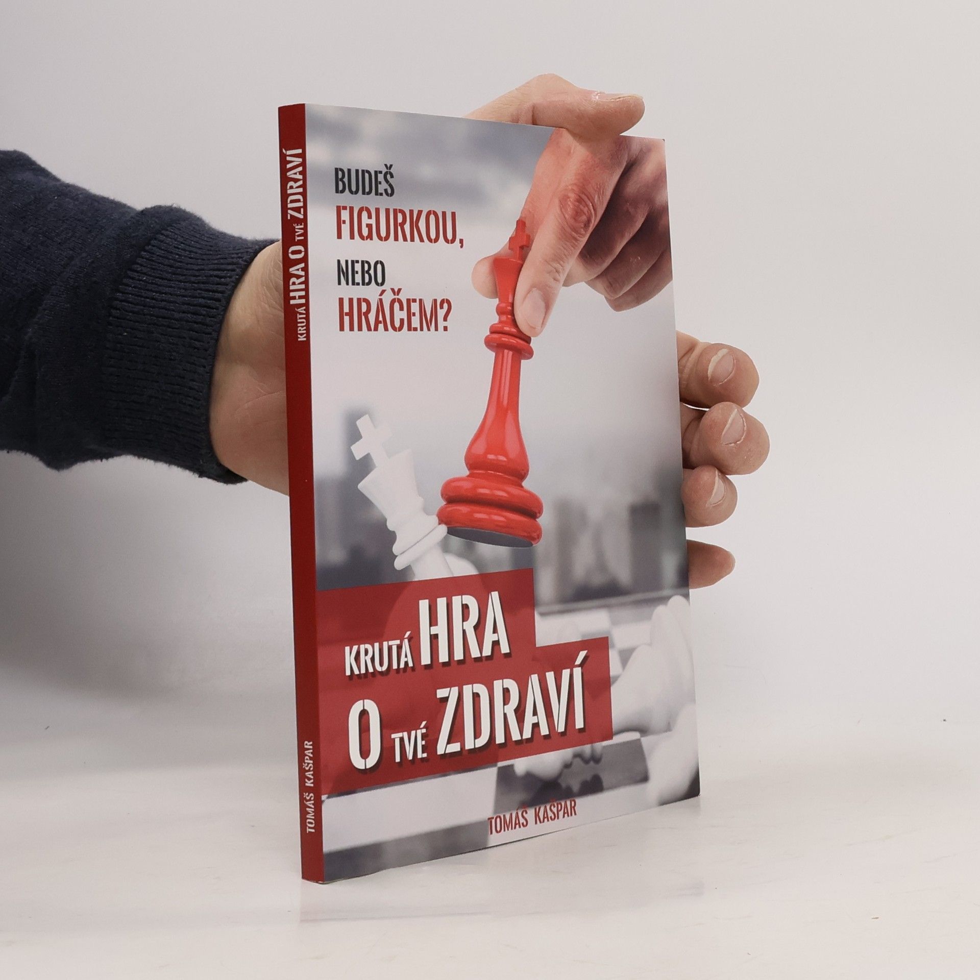 Tomáš Kašpar Krutá hra o tvé zdraví. Budeš figurkou, nebo hráčem?
