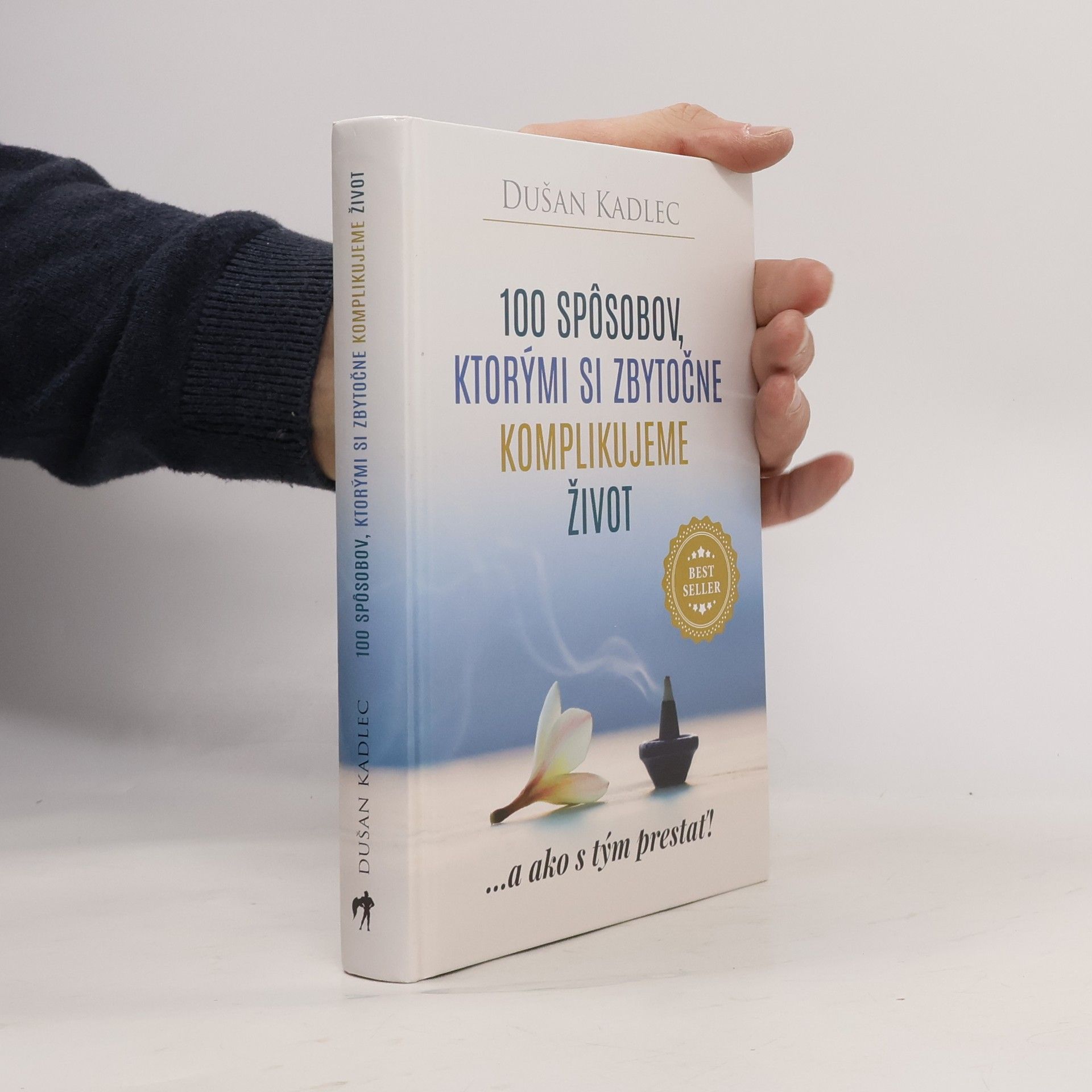 Dušan Kadlec 100 spôsobov, ktorými si zbytočne komplikujeme život