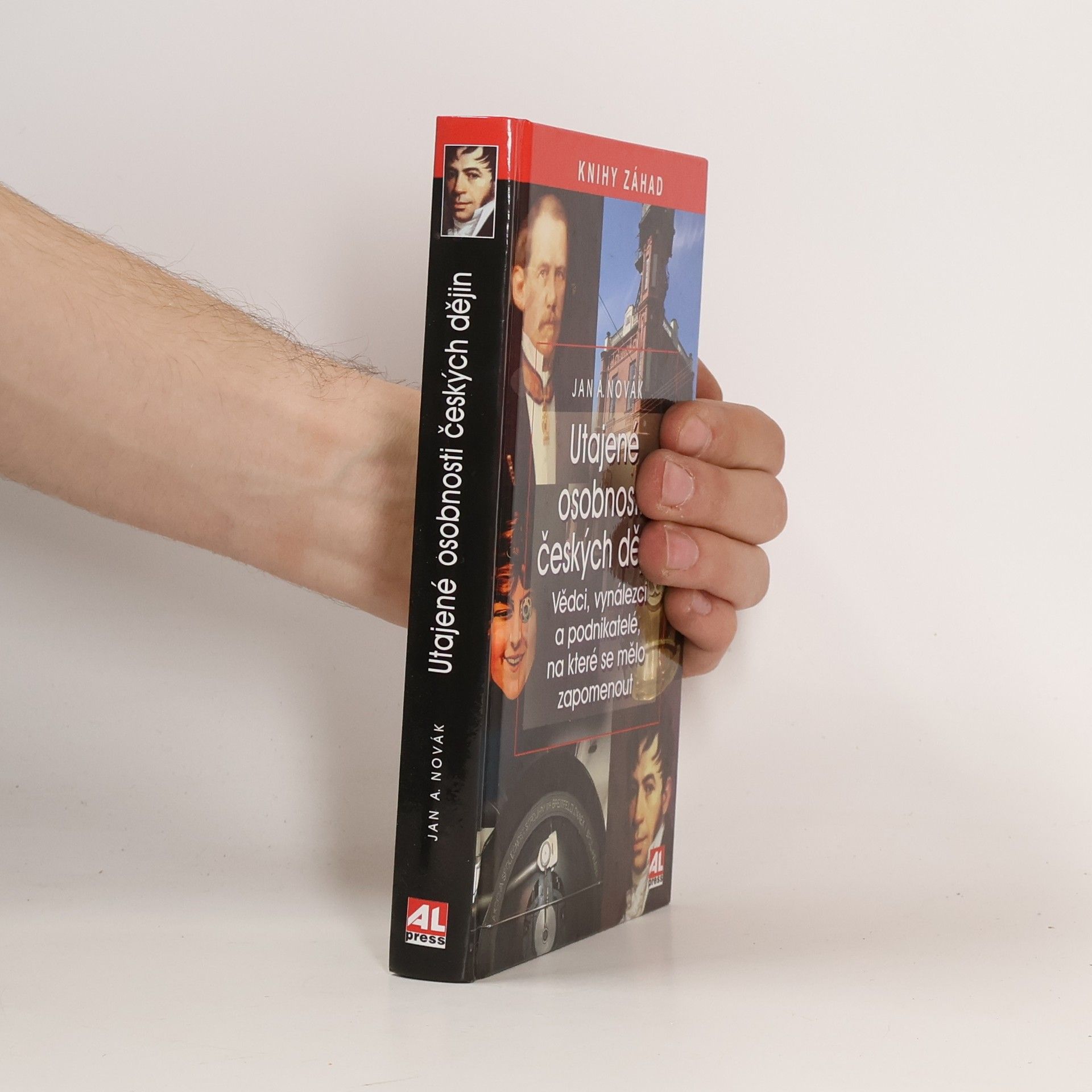 Jan A. Novák Utajené osobnosti českých dějin. Vědci, vynálezci a podnikatelé, na které se mělo zapomenout