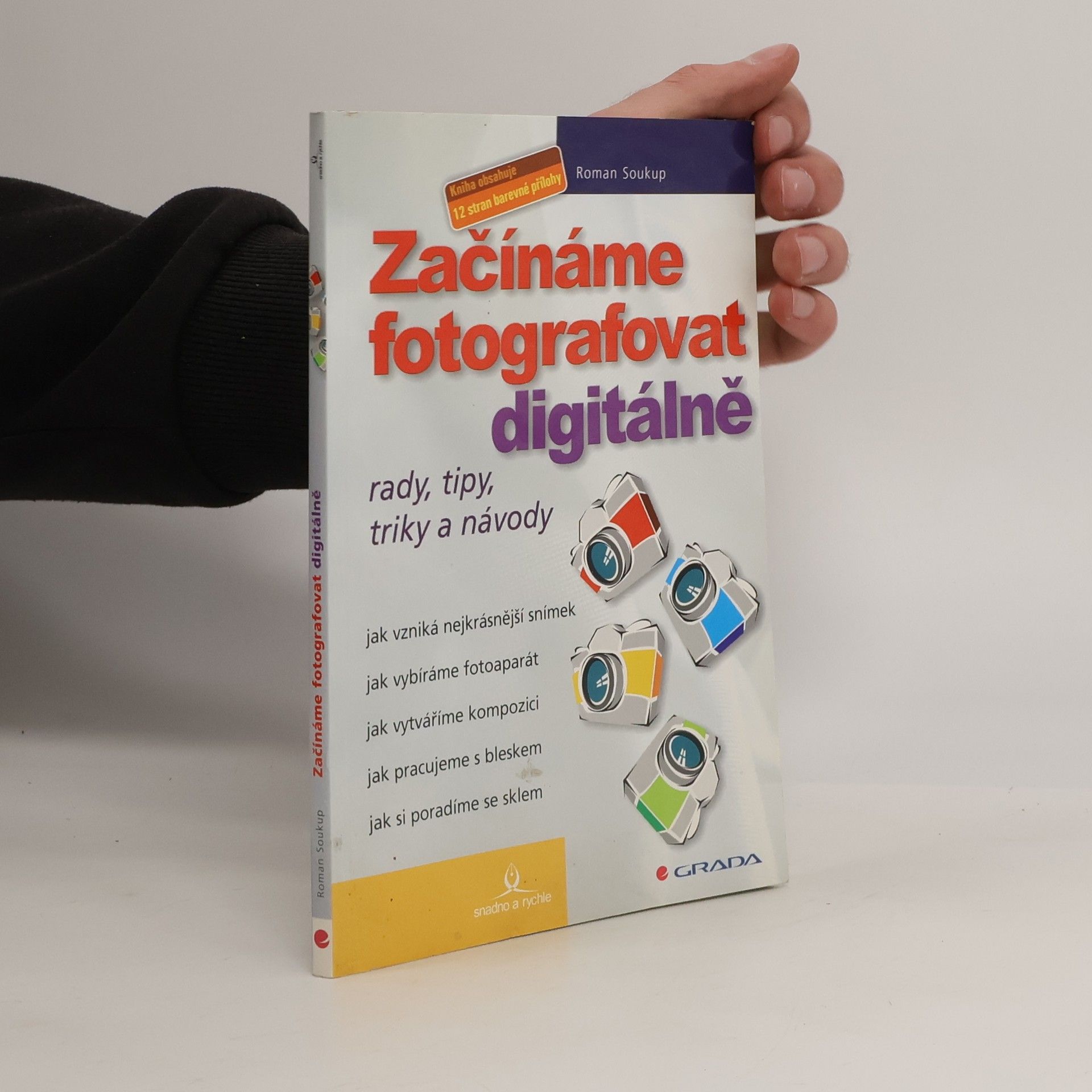 Roman Soukup Začínáme fotografovat digitálně. Rady, tipy, triky a návody