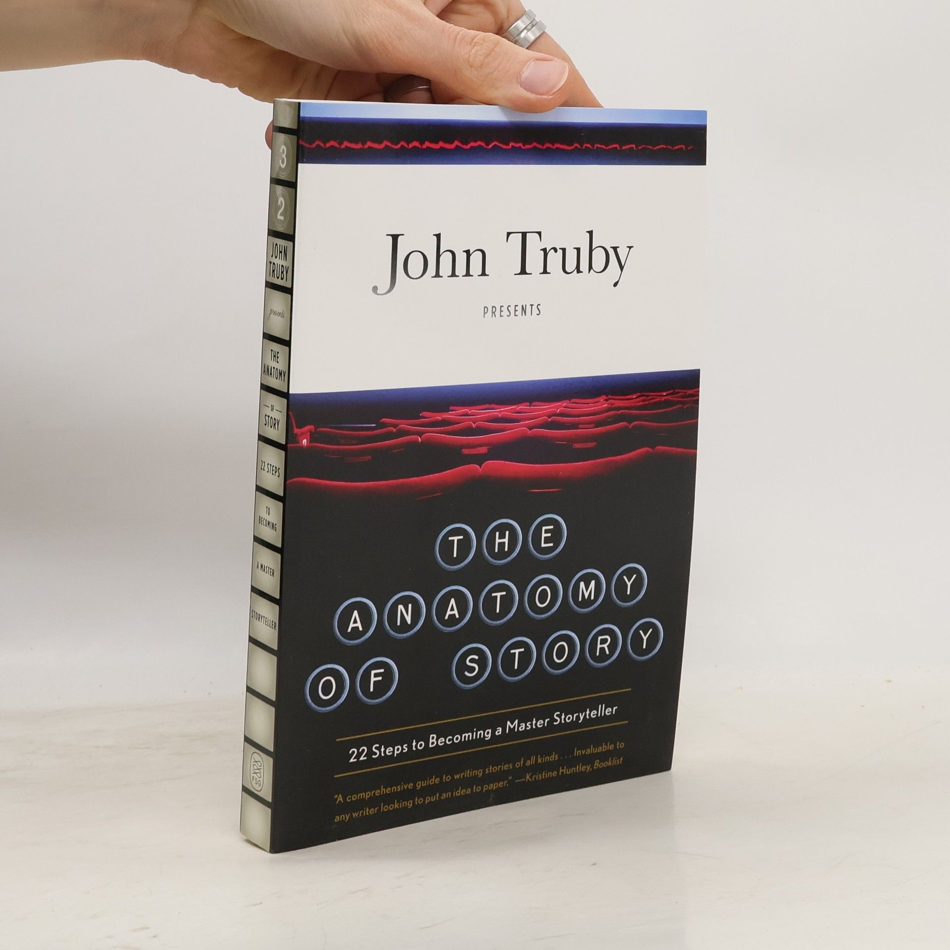John Truby The anatomy of story : 22 steps to becoming a master storyteller