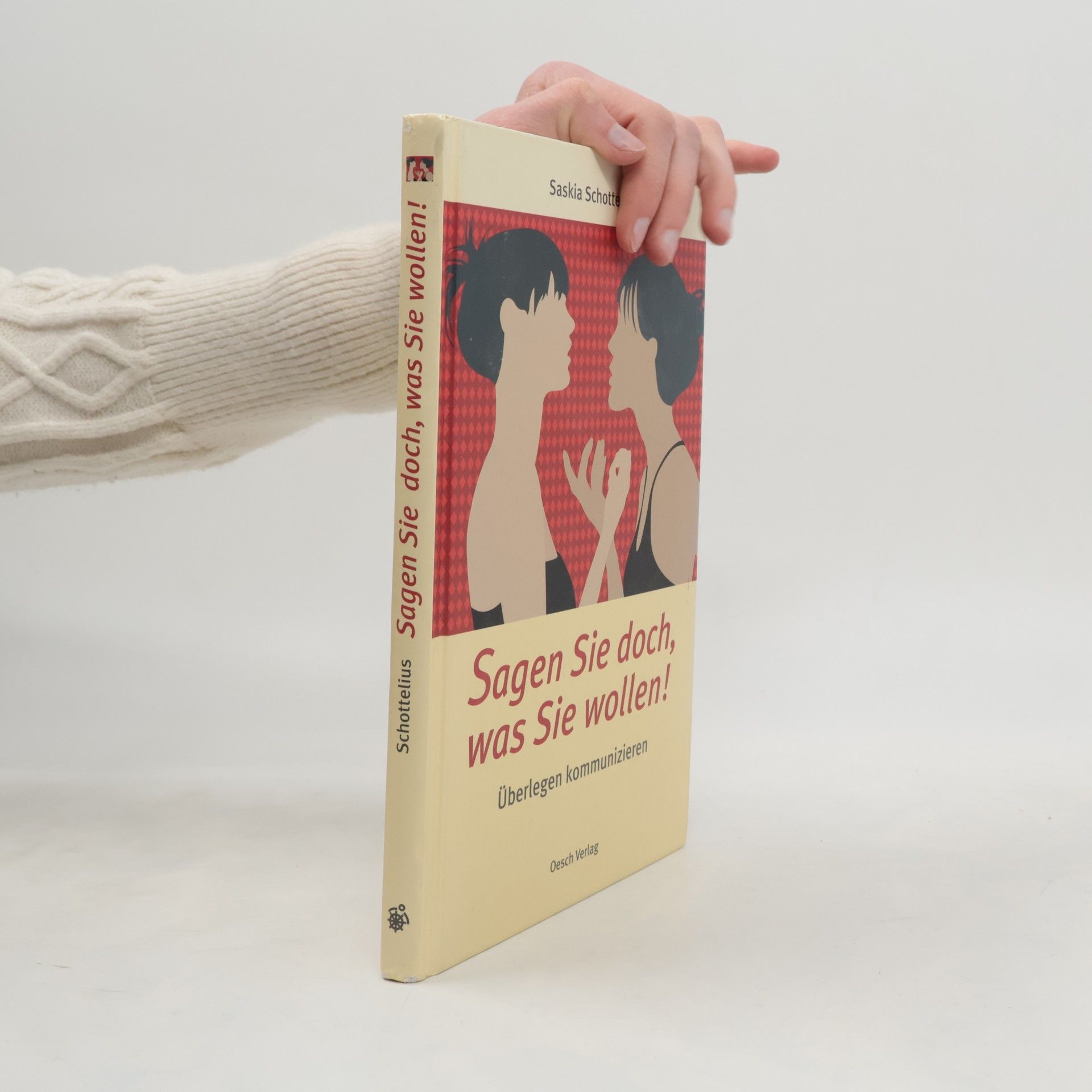 Saskia Schottelius Sagen Sie doch, was Sie wollen!