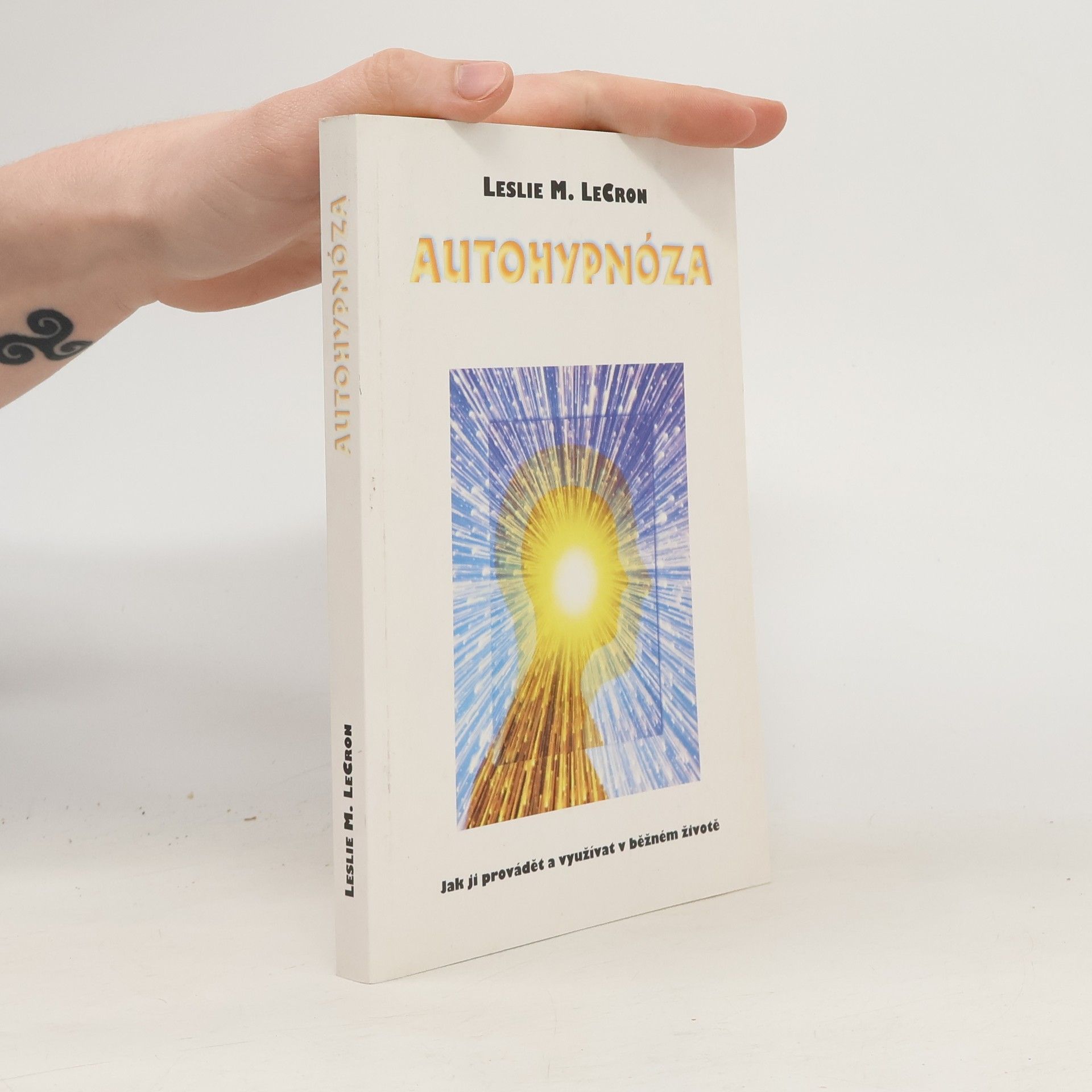 Leslie M. LeCron Autohypnóza. Jak ji provádět a využívat v běžném životě