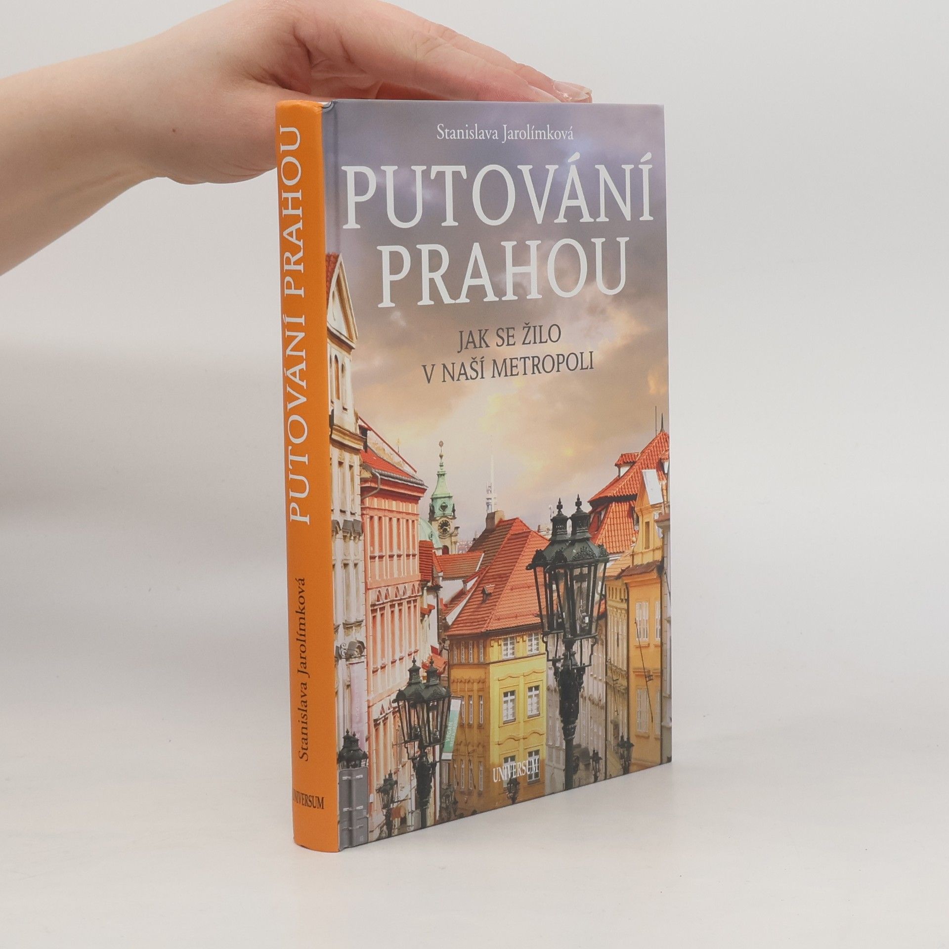 Stanislava Jarolímková Putování Prahou: Jak se žilo v naší metropoli