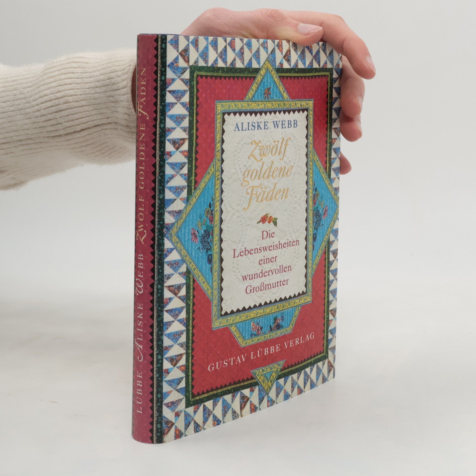 Aliske Webb Zwölf goldene Fäden. Lebensweisheiten einer wundervollen Großmutter
