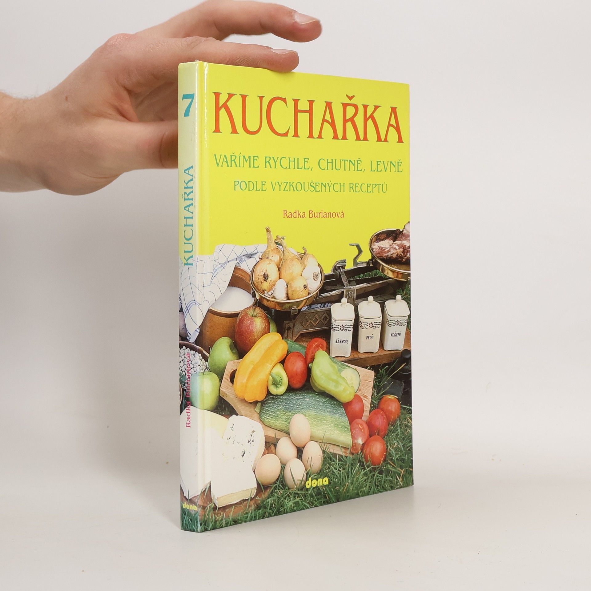 Radka Burianová Kuchařka. Vaříme rychle, chutně, levně podle vyzkoušených receptů