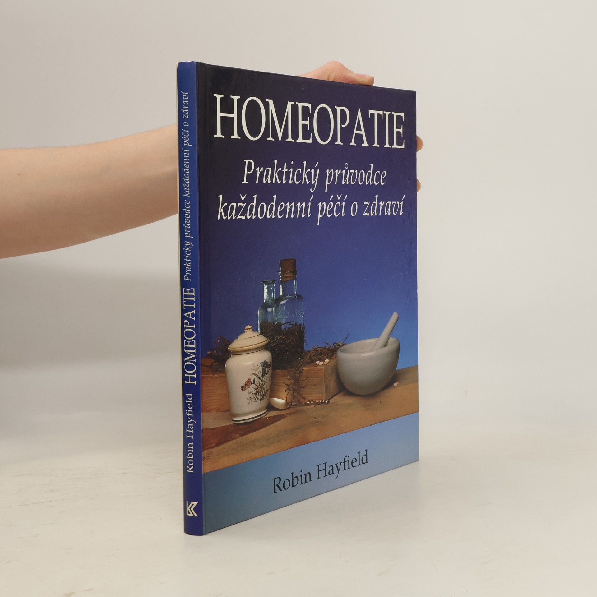 Robin Hayfield Homeopatie. Praktický průvodce každodenní péčí o zdraví