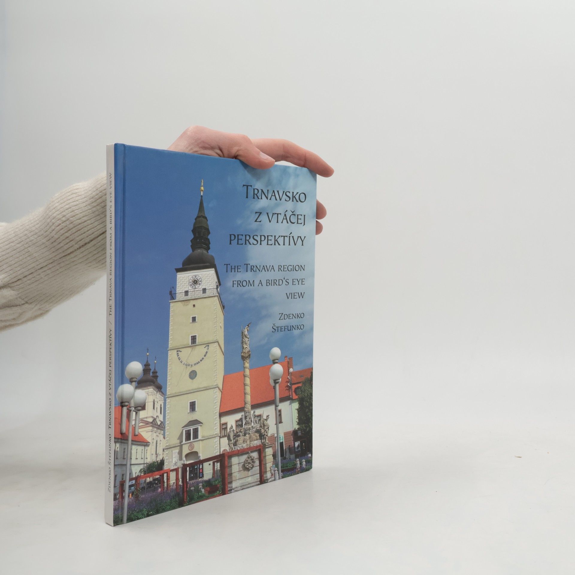 Zdenko Štefunko Trnavsko z vtáčej perspektívy. The Trnava Region from a Bird´s Eye View