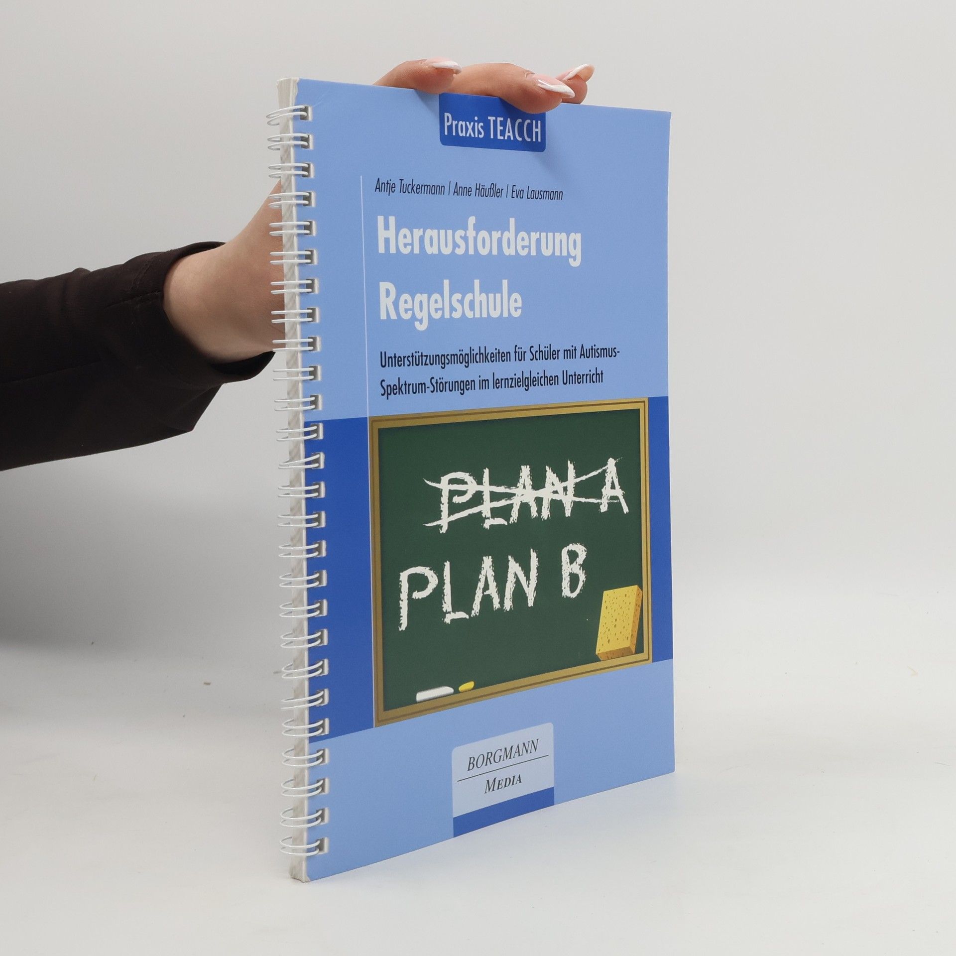 Antje Tuckermann Praxis TEACCH: Herausforderung Regelschule