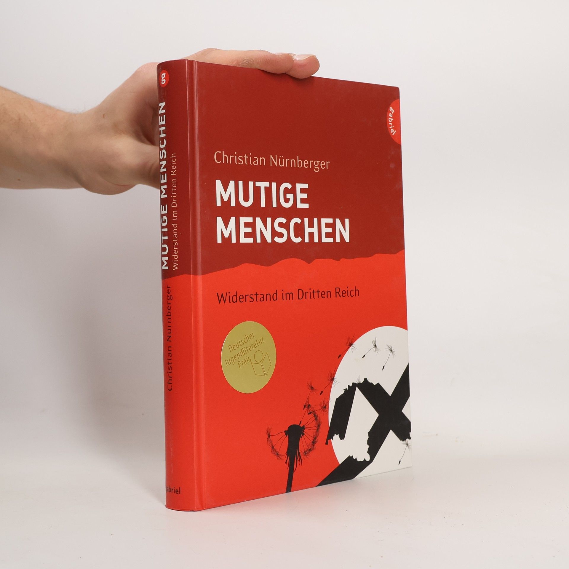 Christian Nürnberger Mutige Menschen - Widerstand im Dritten Reich