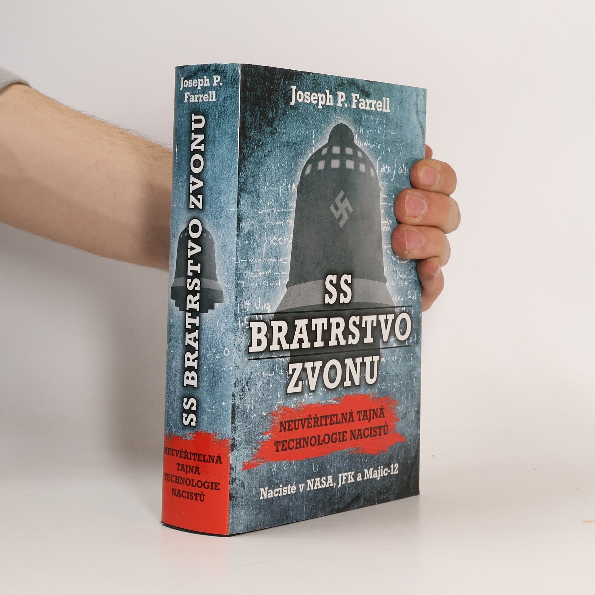 Joseph P. Farrell SS Bratrstvo zvonu. Neuvěřitelná tajná technologie nacistů