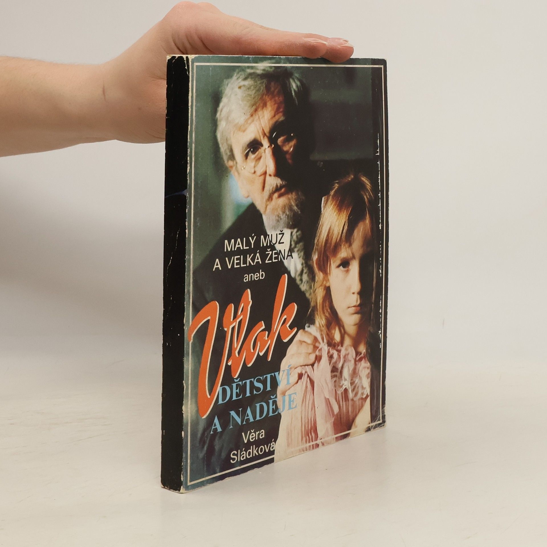 Věra Sladková Malý muž a Velká žena aneb Vlak dětství a naděje