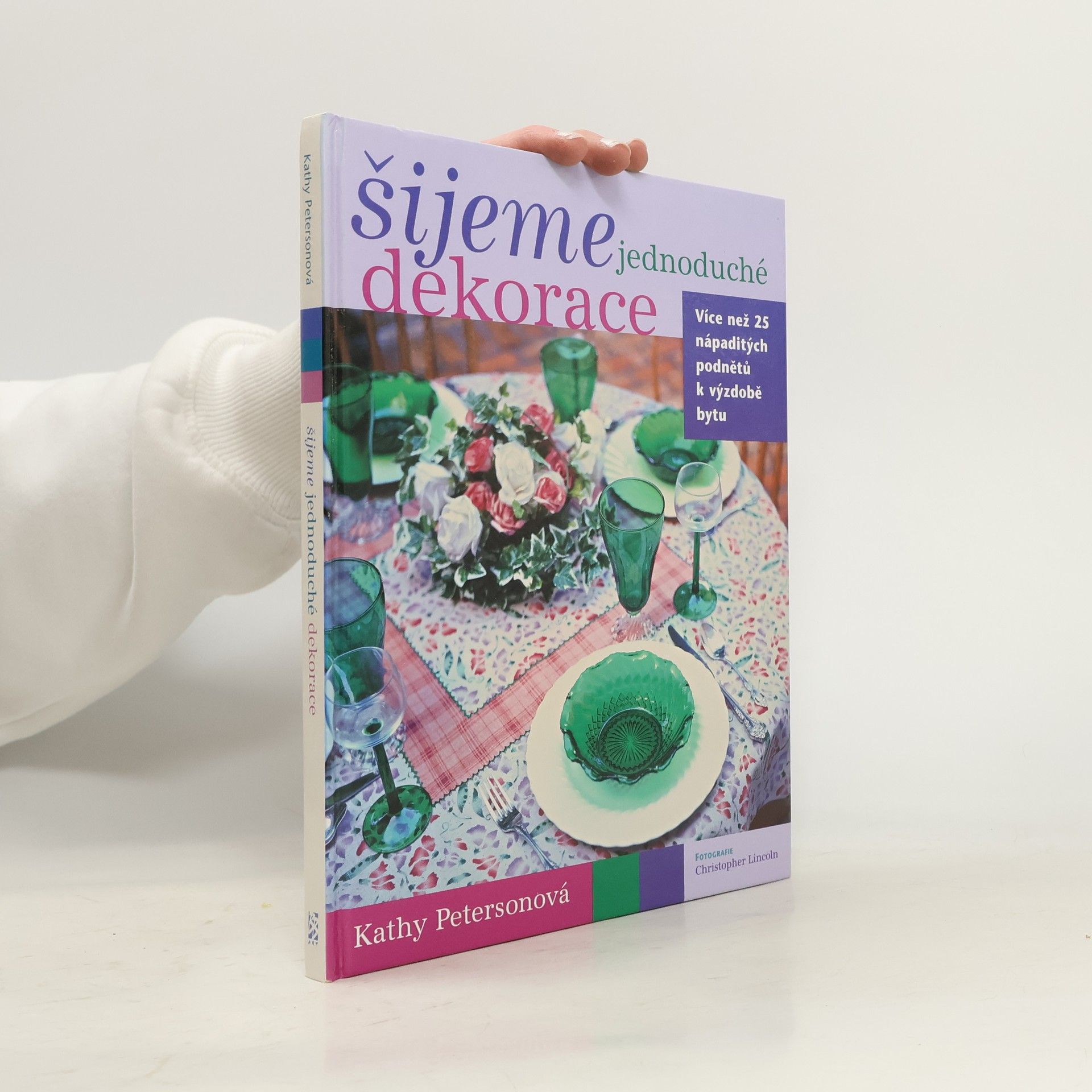 Šijeme jednoduché dekorace : více než 25 nápaditých podnětů k výzdobě bytu