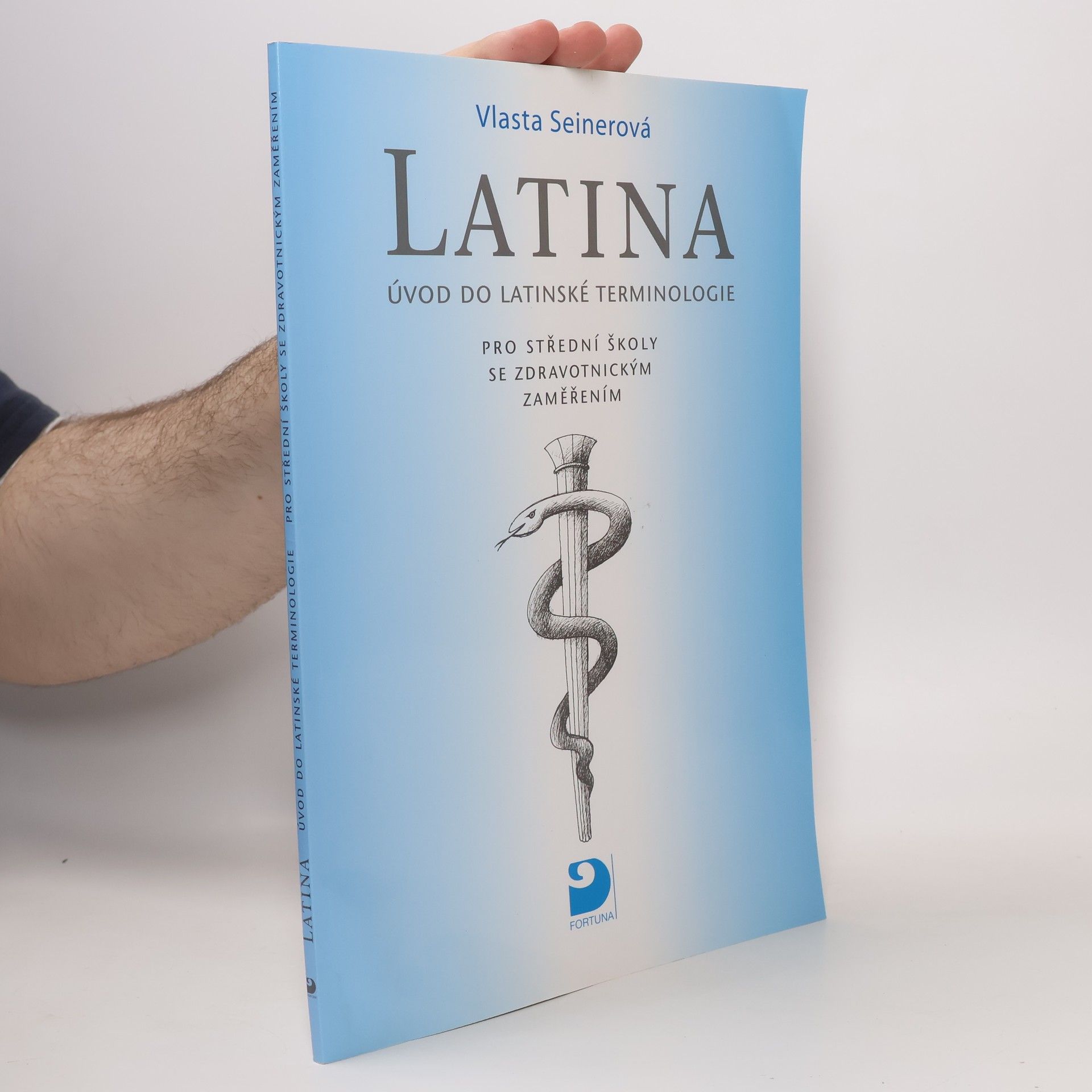 Vlasta Seinerová Latina Úvod do latinské terminologie. Pro střední školy se zdravotnickým zaměřením