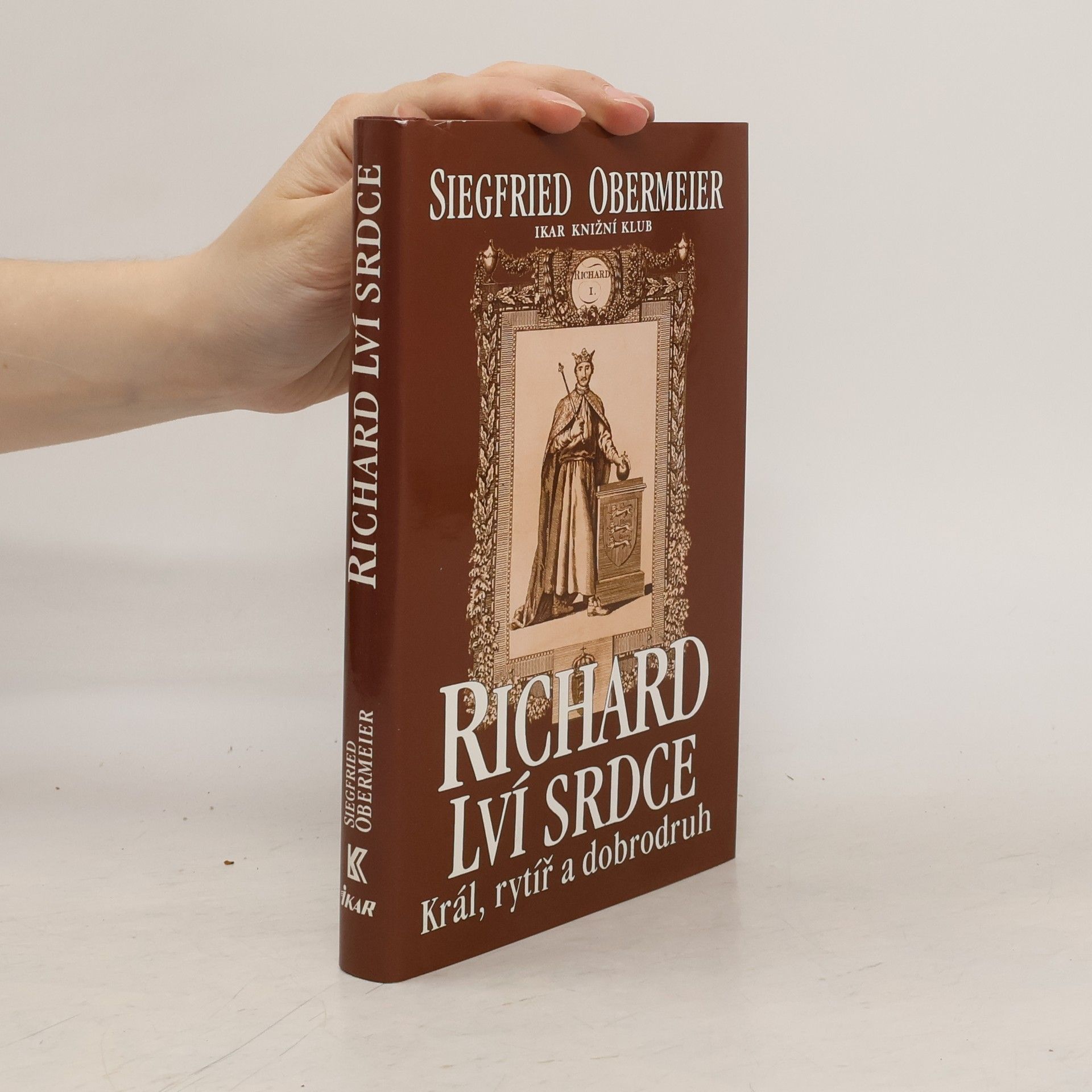 Siegfried Obermeier Richard Lví srdce. Král, rytíř, dobrodruh