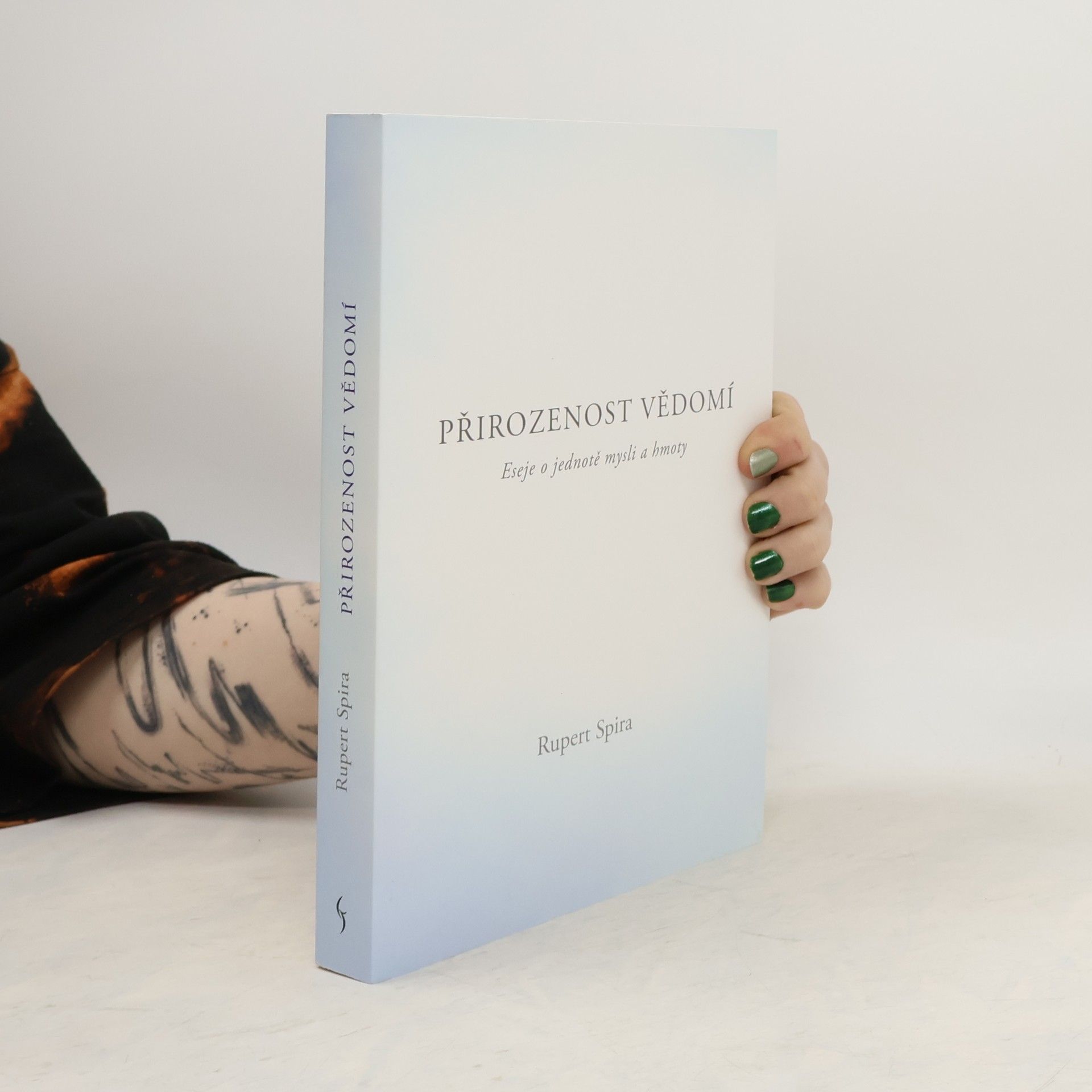 Rupert Spira Přirozenost vědomí - Eseje o jednotě mysli a hmoty