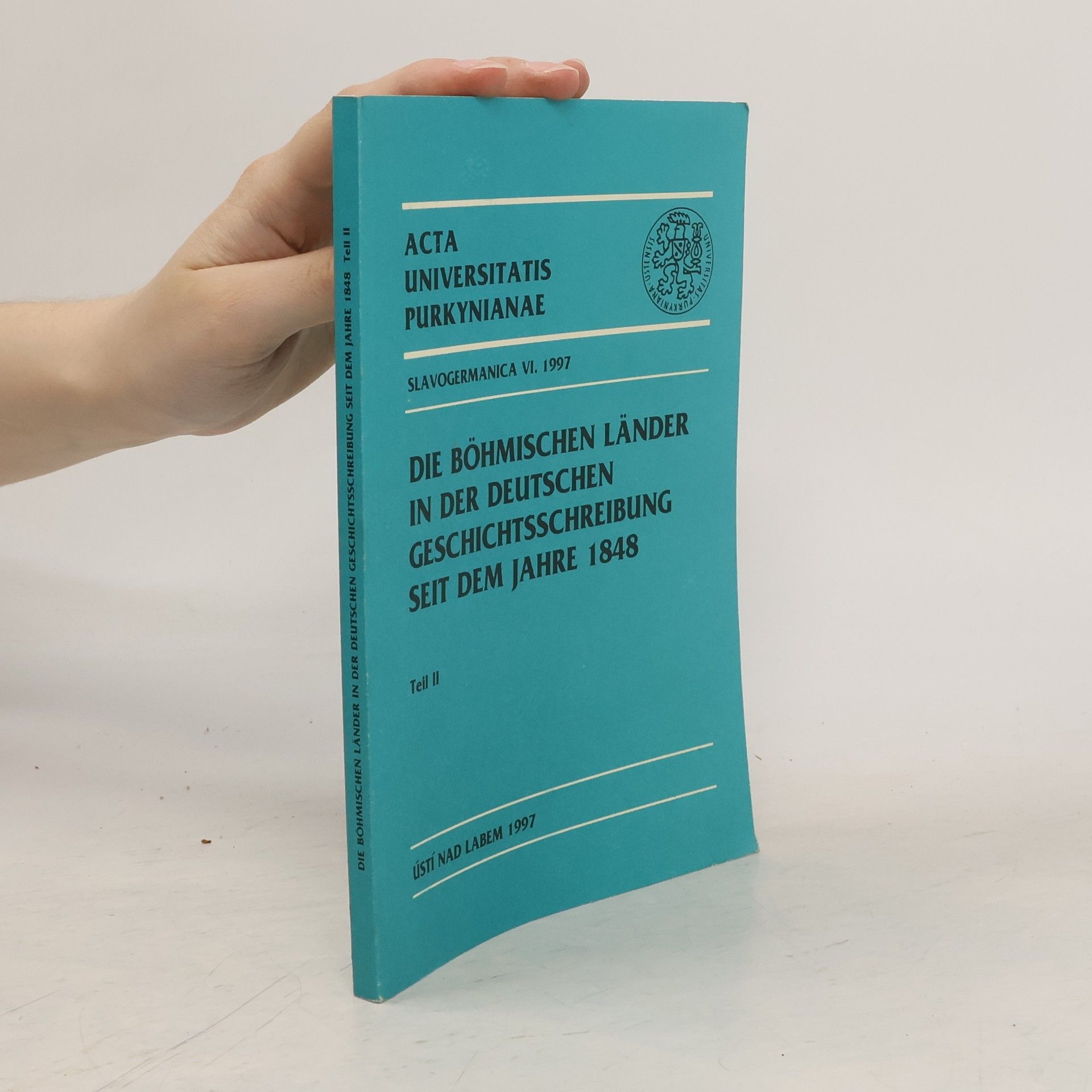 Die Böhmischen Länder in der deutschen Geschichtsschreibung seit dem Jahre 1848