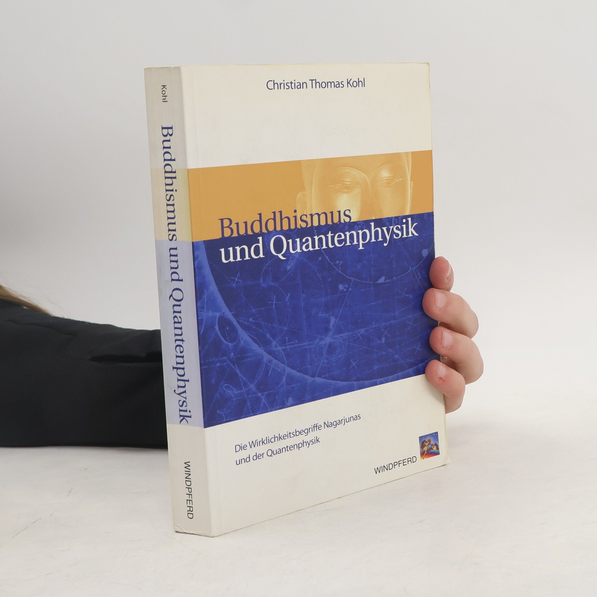 Christian Thomas Kohl Buddhismus und Quantenphysik