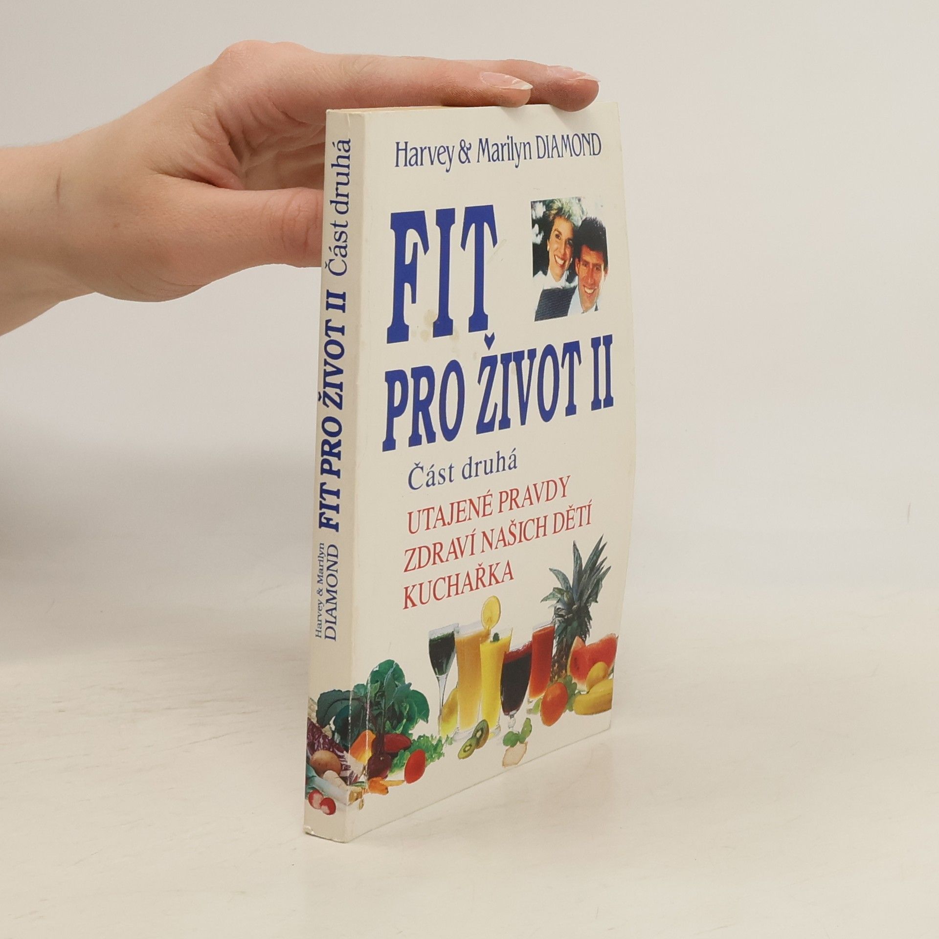 Harvey Diamond Fit pro život II. Část 2. Utajené pravdy, zdraví našich dětí, kuchařka