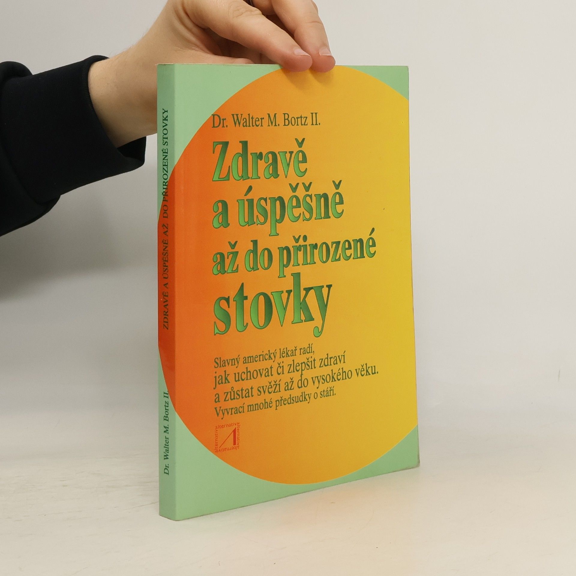 Walter M. Bortz II. Zdravě a úspěšně až do přirozené stovky