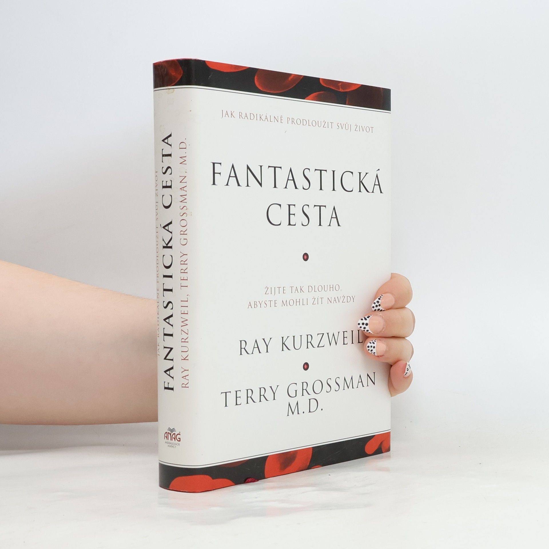 Ray Kurzweil Fantastická cesta : žijte tak dlouho, abyste mohli žít navždy