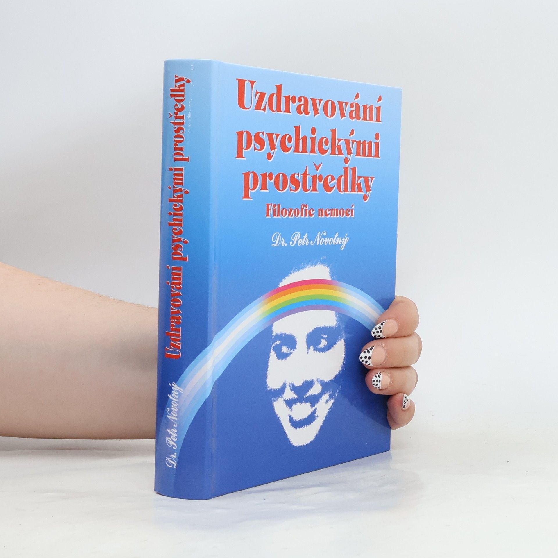 Petr Novotný Uzdravování psychickými prostředky : filozofie nemocí