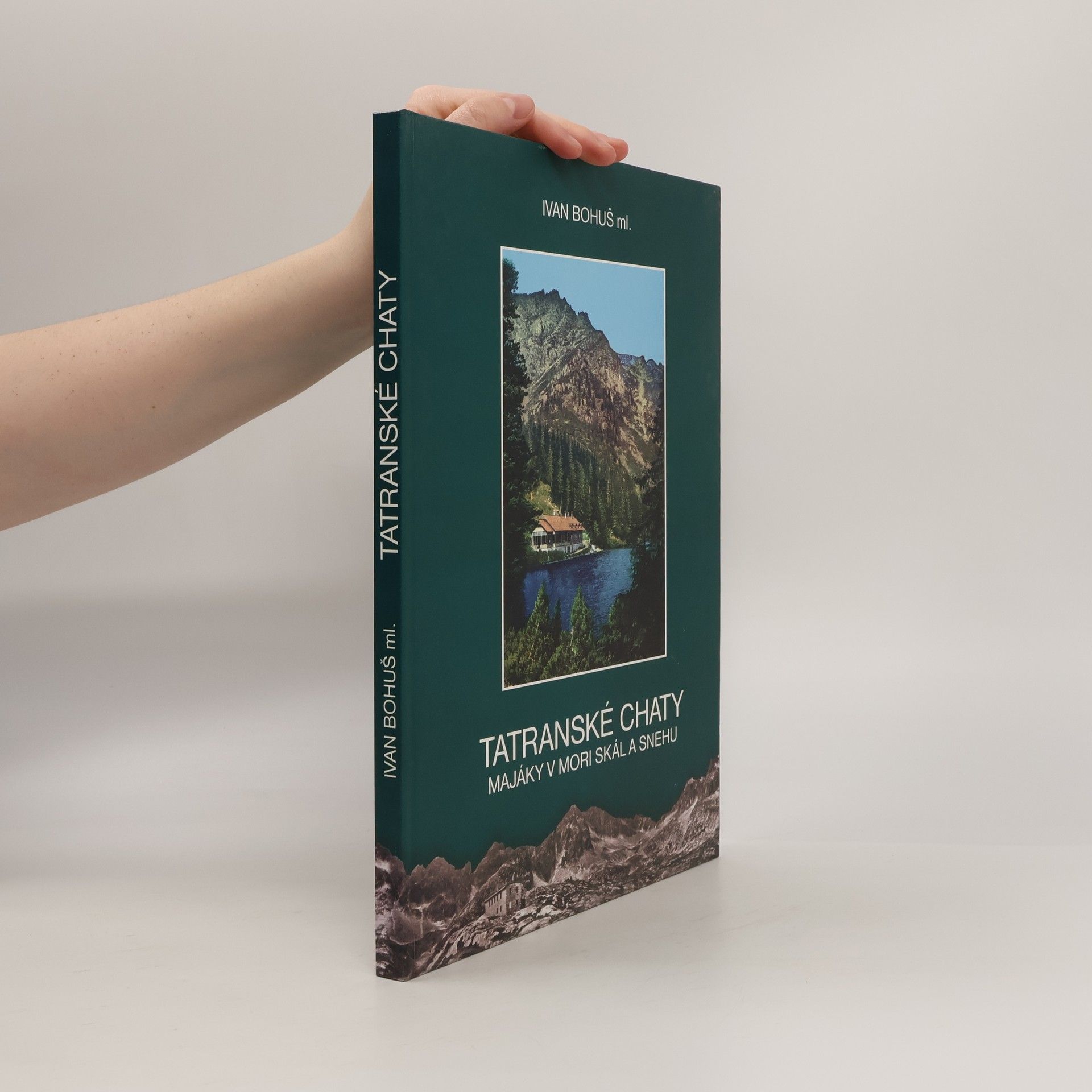 Ivan Bohuš Tatranské chaty : majáky v mori skál a snehu