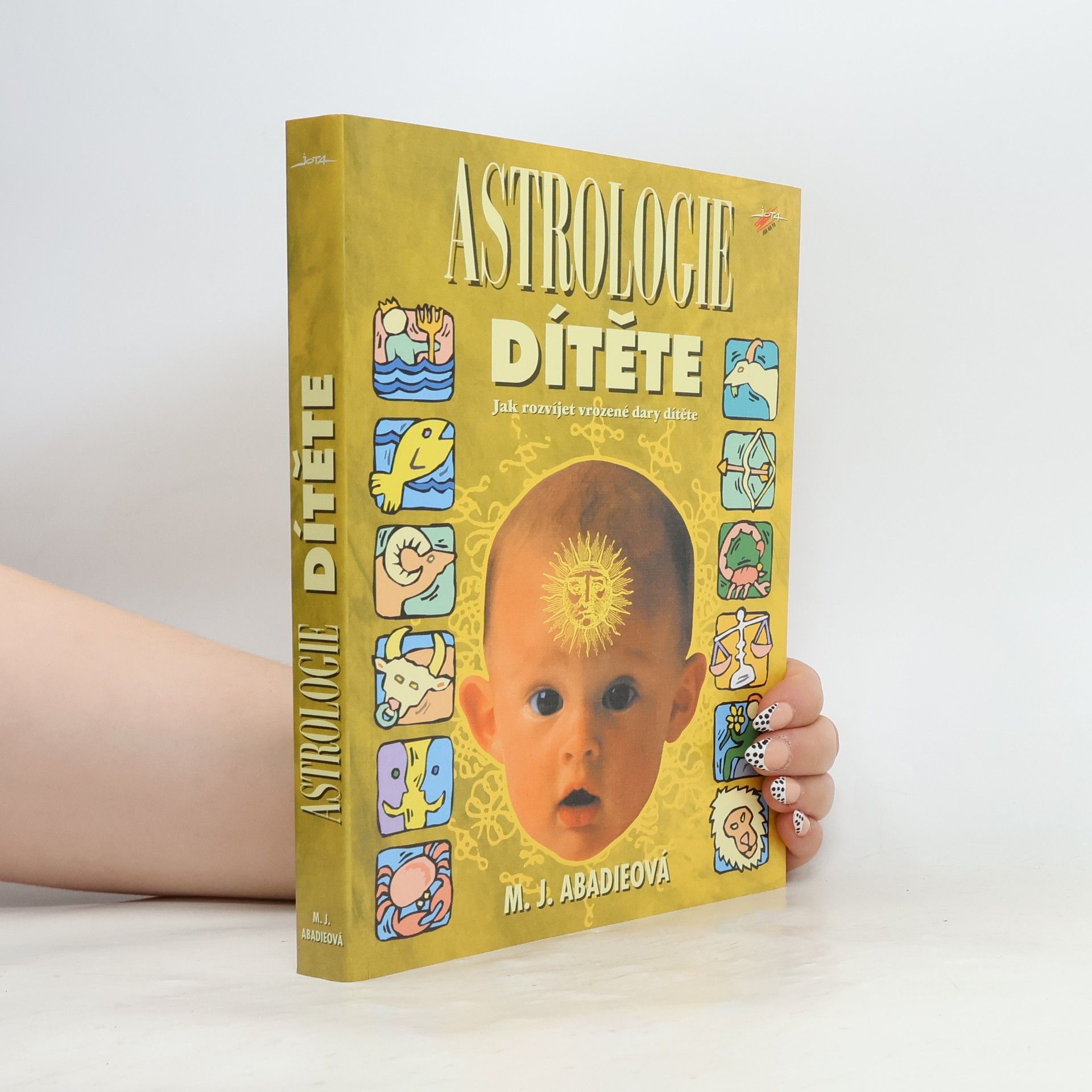 M. J. MarieJeanne Abadie Astrologie dítěte: Jak rozvíjet vrozené dary dítěte
