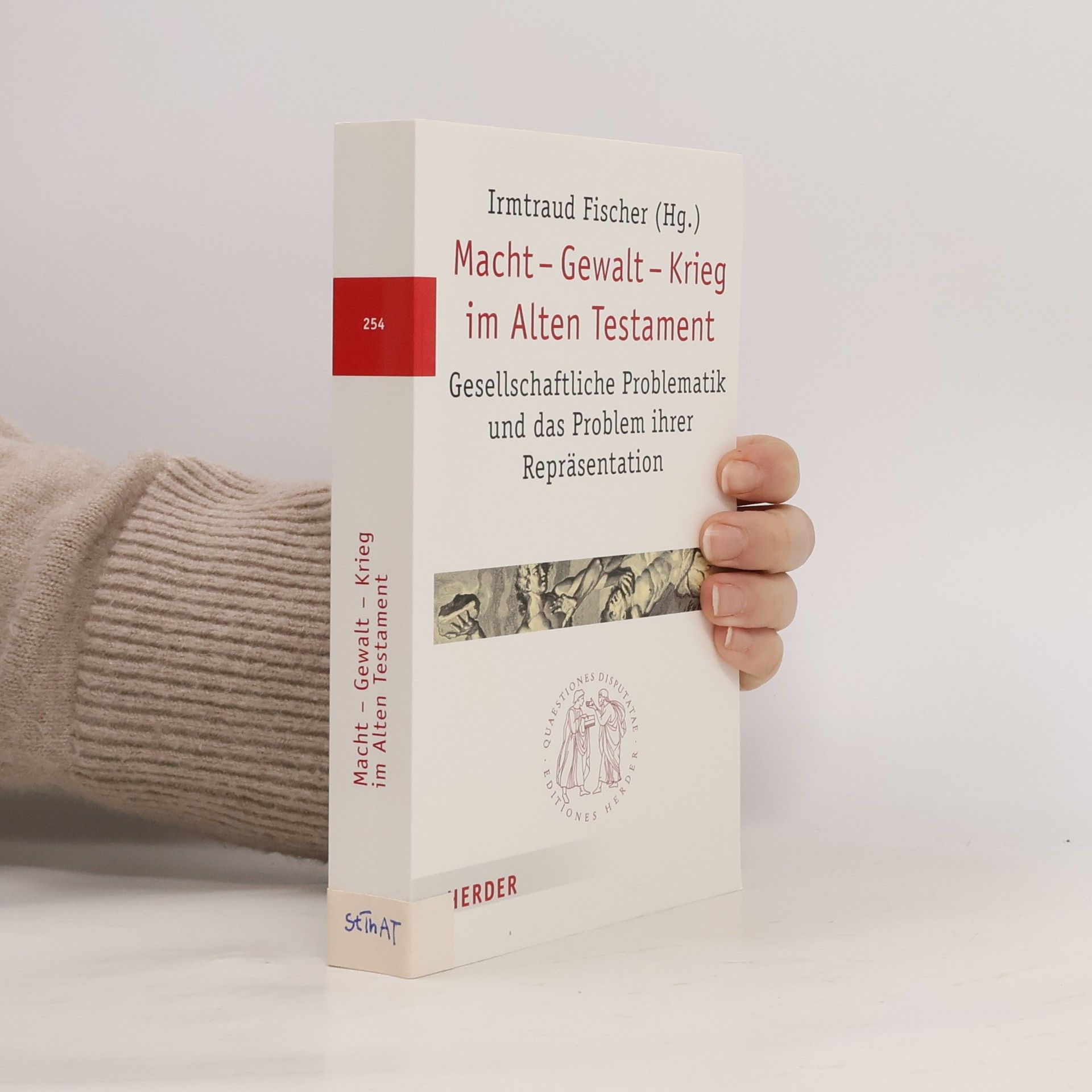 Irmtraud Fischer Quaestiones Disputatae - 254: Macht – Gewalt – Krieg im Alten Testament