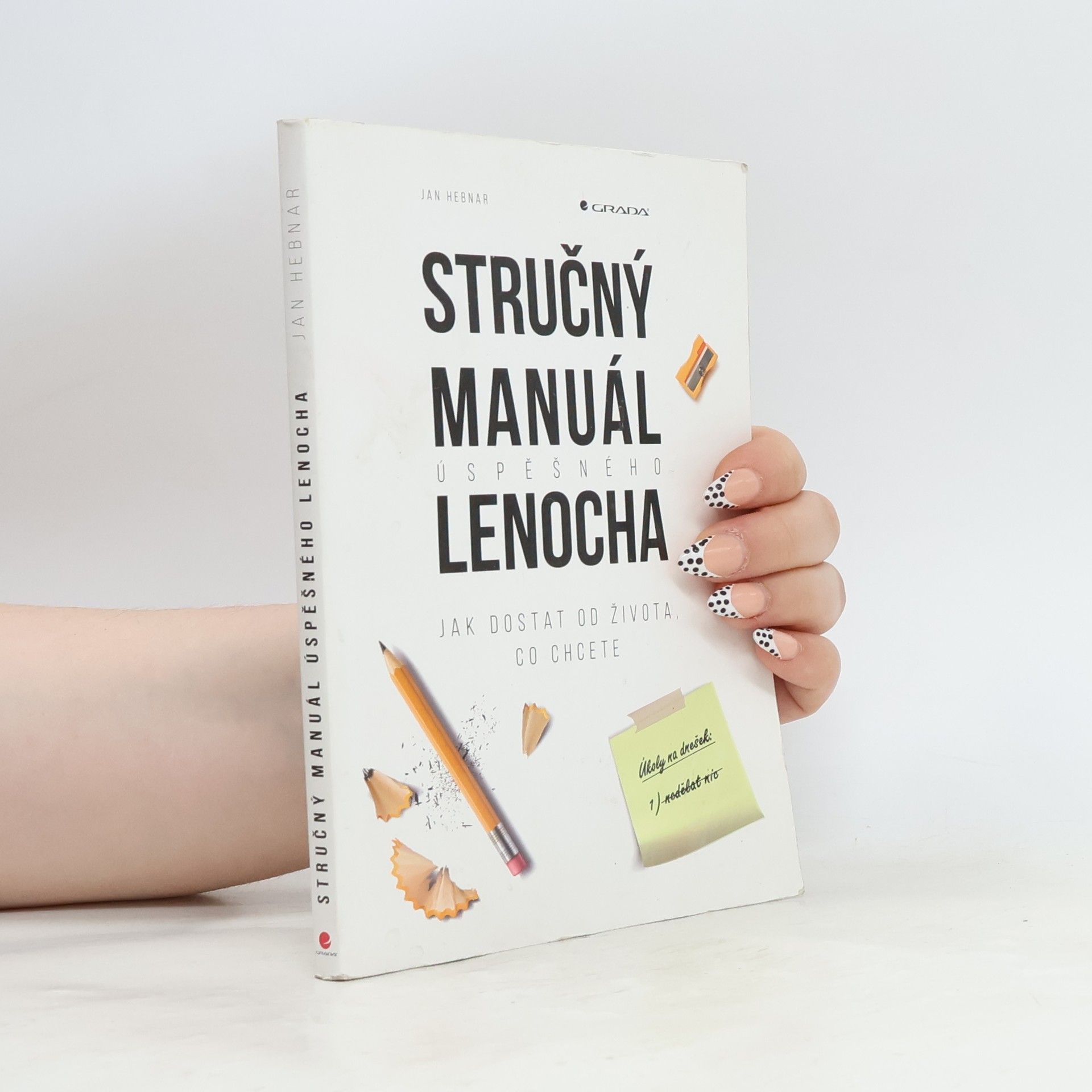Jan Hebnar Stručný manuál úspěšného lenocha: Jak dostat od života, co chcete