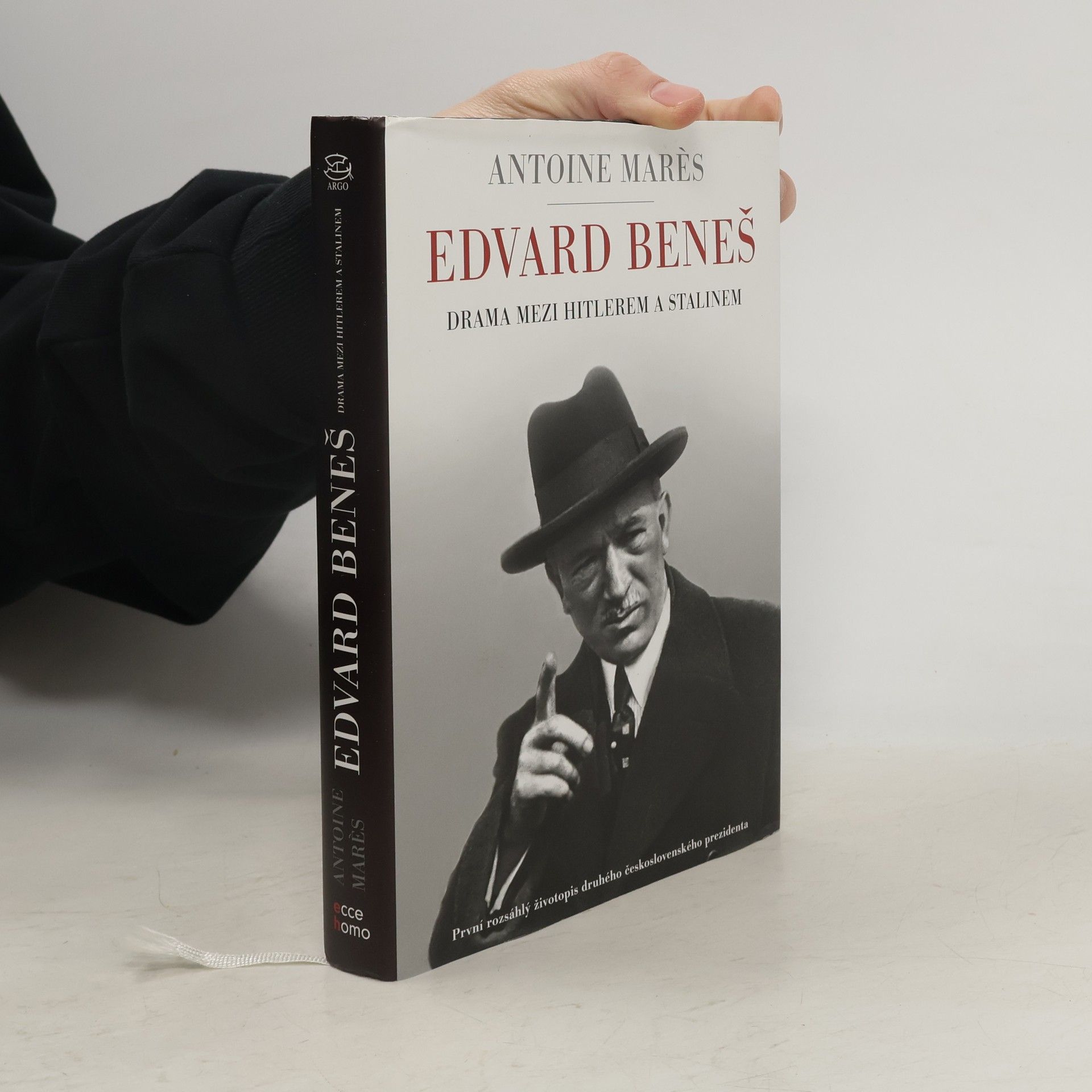 Antoine Marès Edvard Beneš. od slávy k propasti. Drama mezi Hitlerem a Stalinem