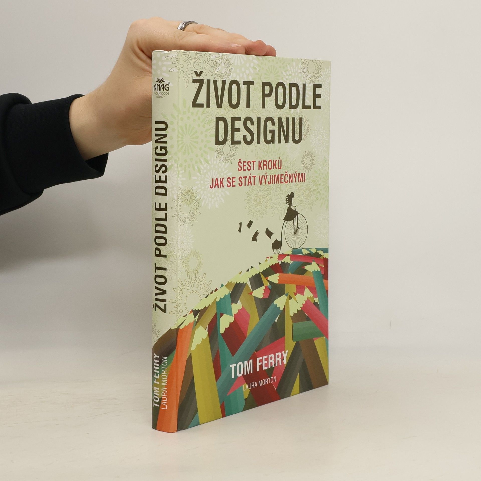 Tom Ferry Život podle designu : šest kroků jak se stát výjimečnými