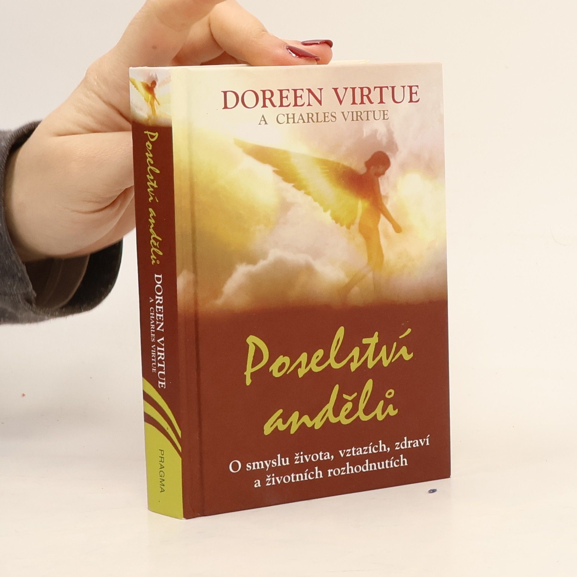 Doreen Virtue Poselství andělů : o smyslu života, vztazích, zdraví a životních rozhodnutích