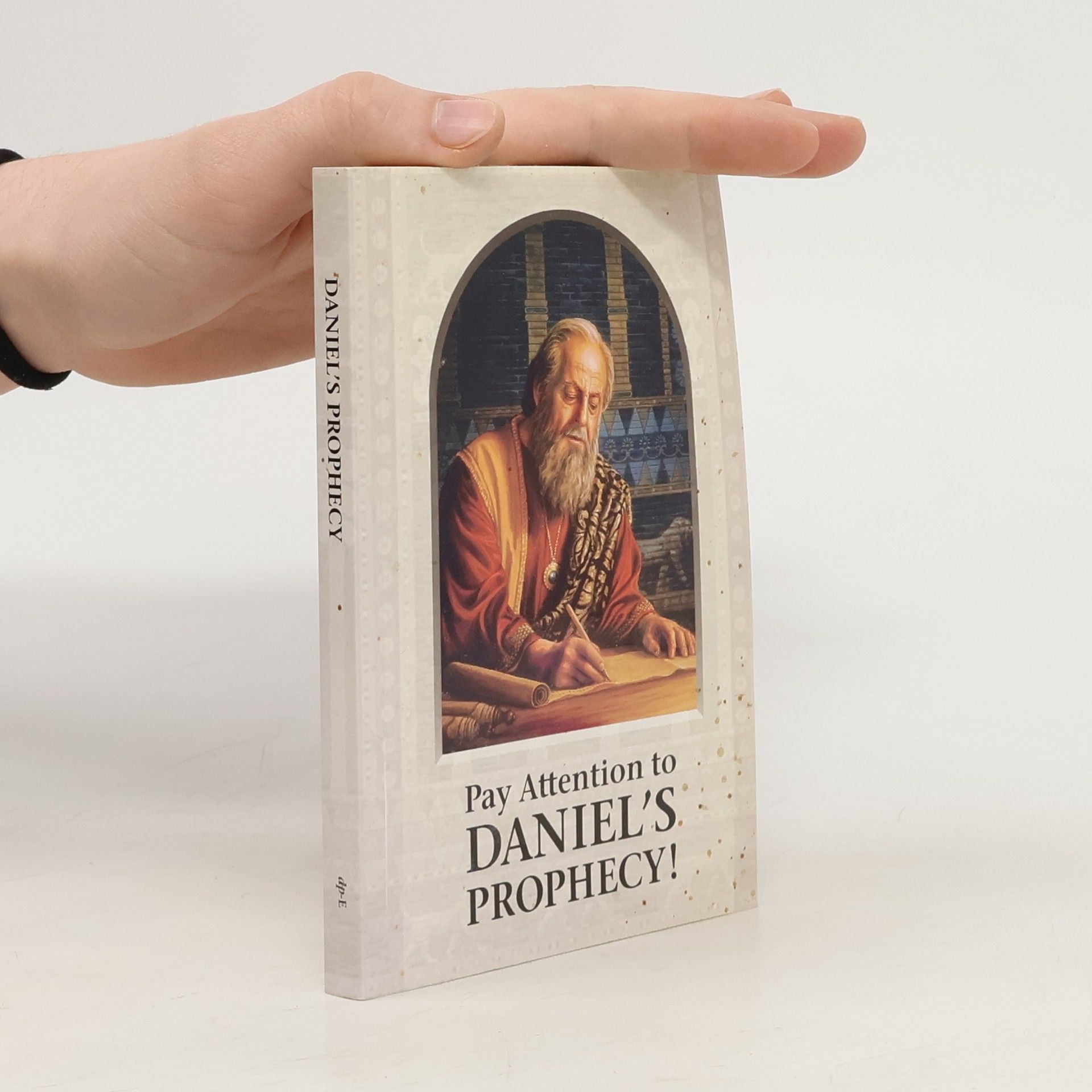 Kolektiv autorů Pay Attention to Daniel´s Prophecy!