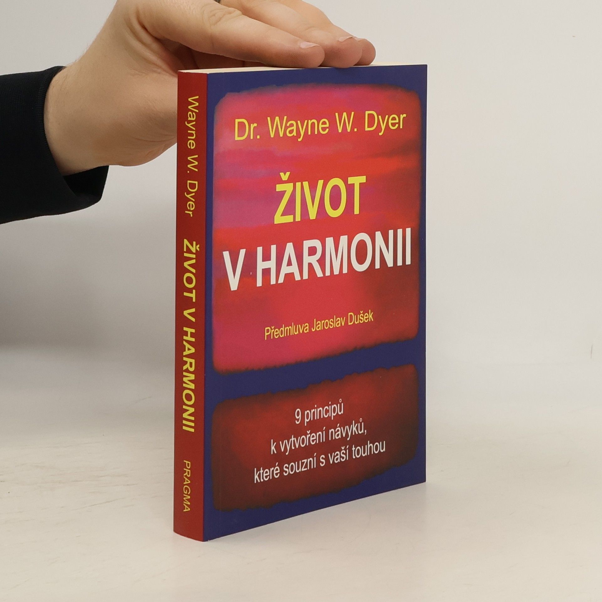 Wayne W. Dyer Život v harmonii : 9 principů k vytvoření návyků, které souzní s vaší touhou