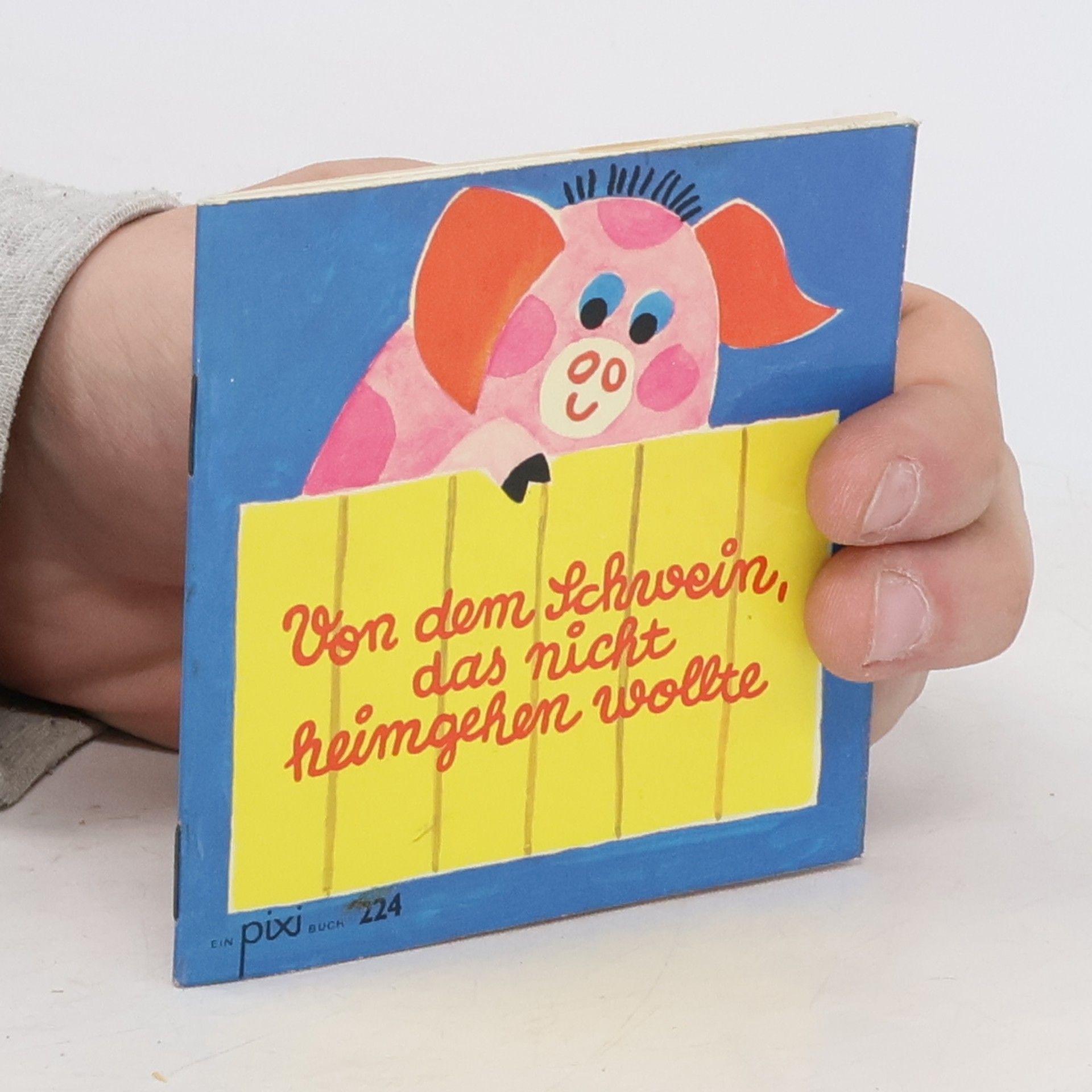 Autorenkollektiv Ein Pixi Buch 224. Von dem Schwein das nicht heimgehen wollte