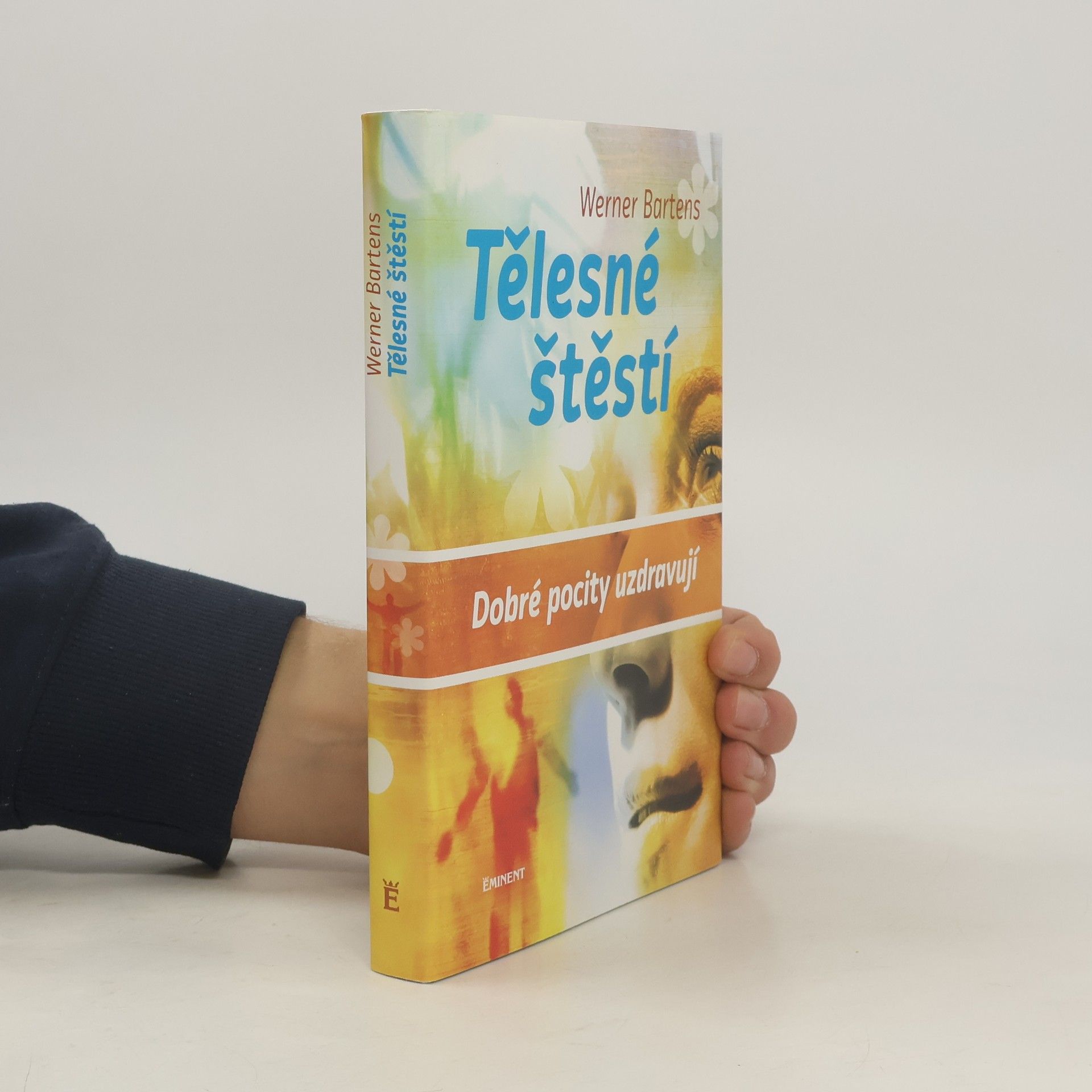 Werner Bartens Tělesné štěstí. Dobré pocity uzdravují