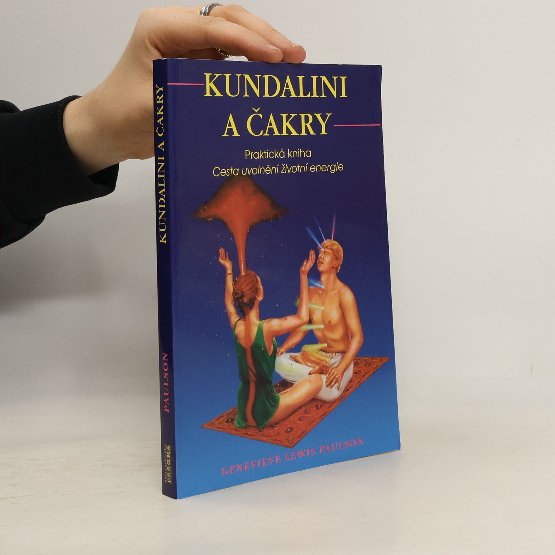 Genevieve Lewis Paulson Kundalini a čakry. Praktická kniha. Cesta uvolnění životní energie