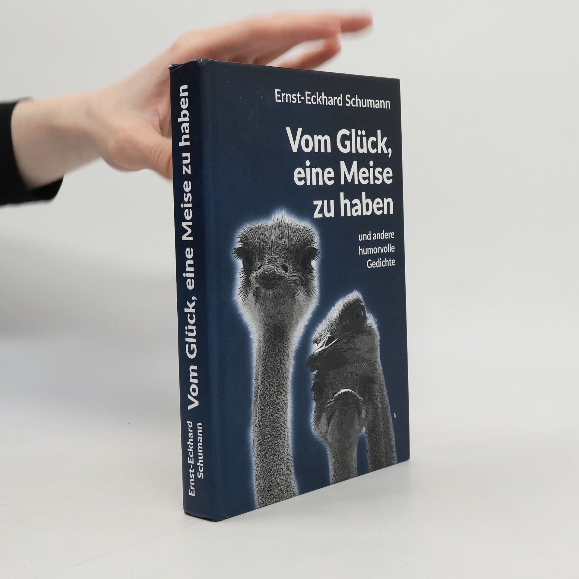 Ernst-Eckhard Schumann Vom Glück, eine Meise zu haben und andere humorvolle Gedichte