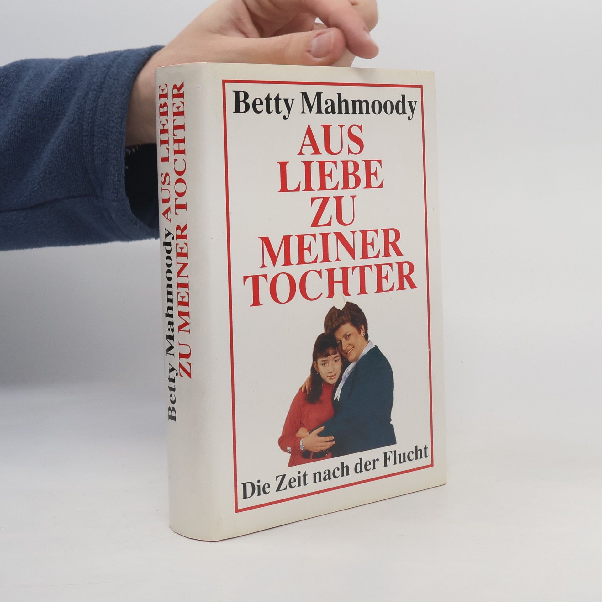 Betty Mahmoody Aus Liebe zu meiner Tochter