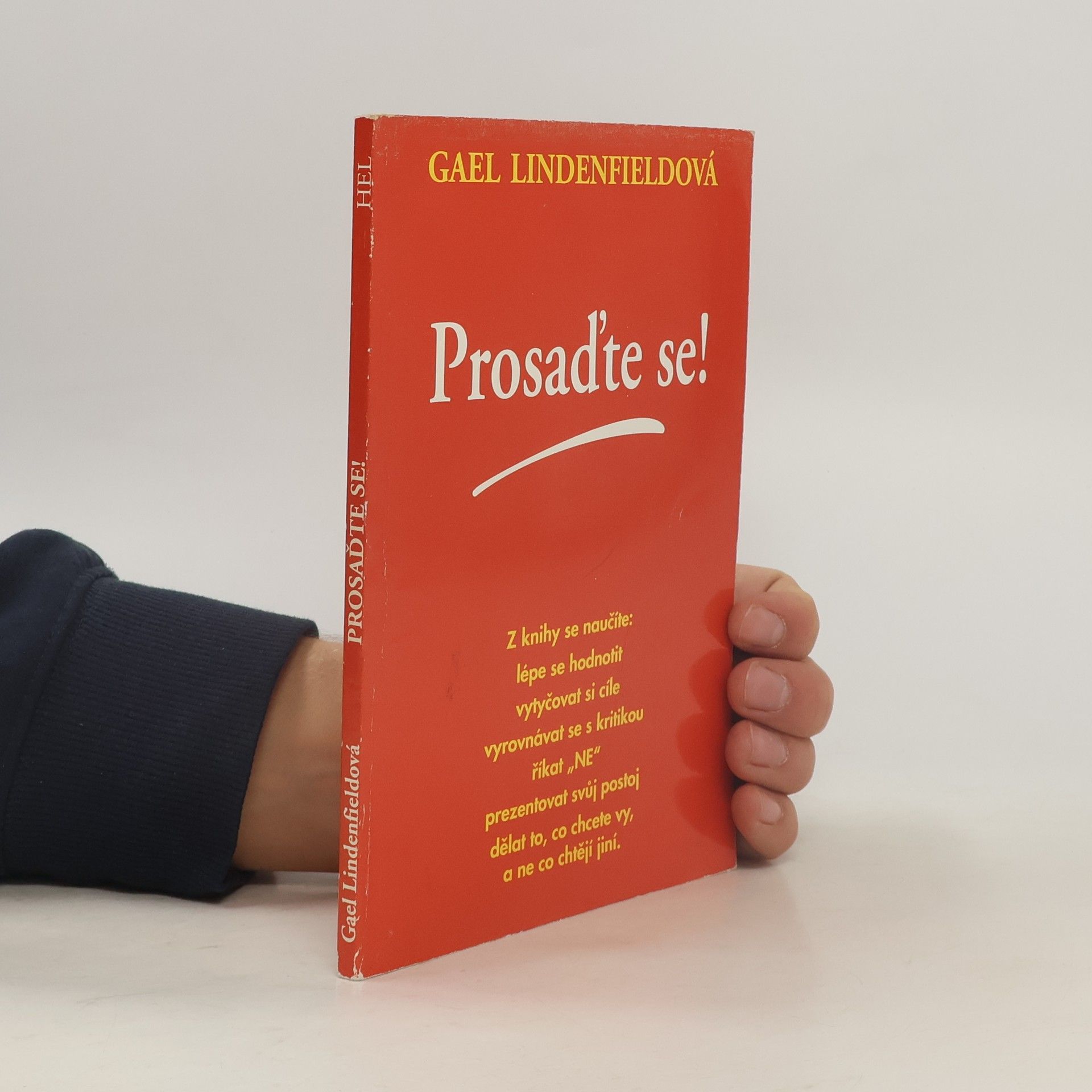Gael Lindenfield Prosaďte se! - Program svépomocného nácviku asertivního chování pro muže a ženy, jednotlivce i skupiny