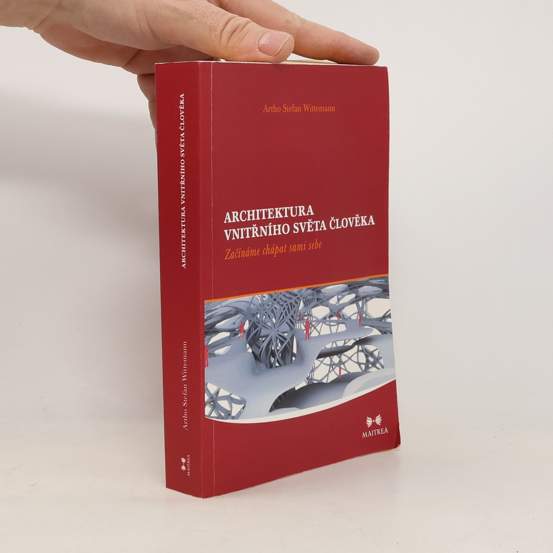 Artho Stefan Wittemann Architektura vnitřního světa člověka: Začínáme chápat sami sebe